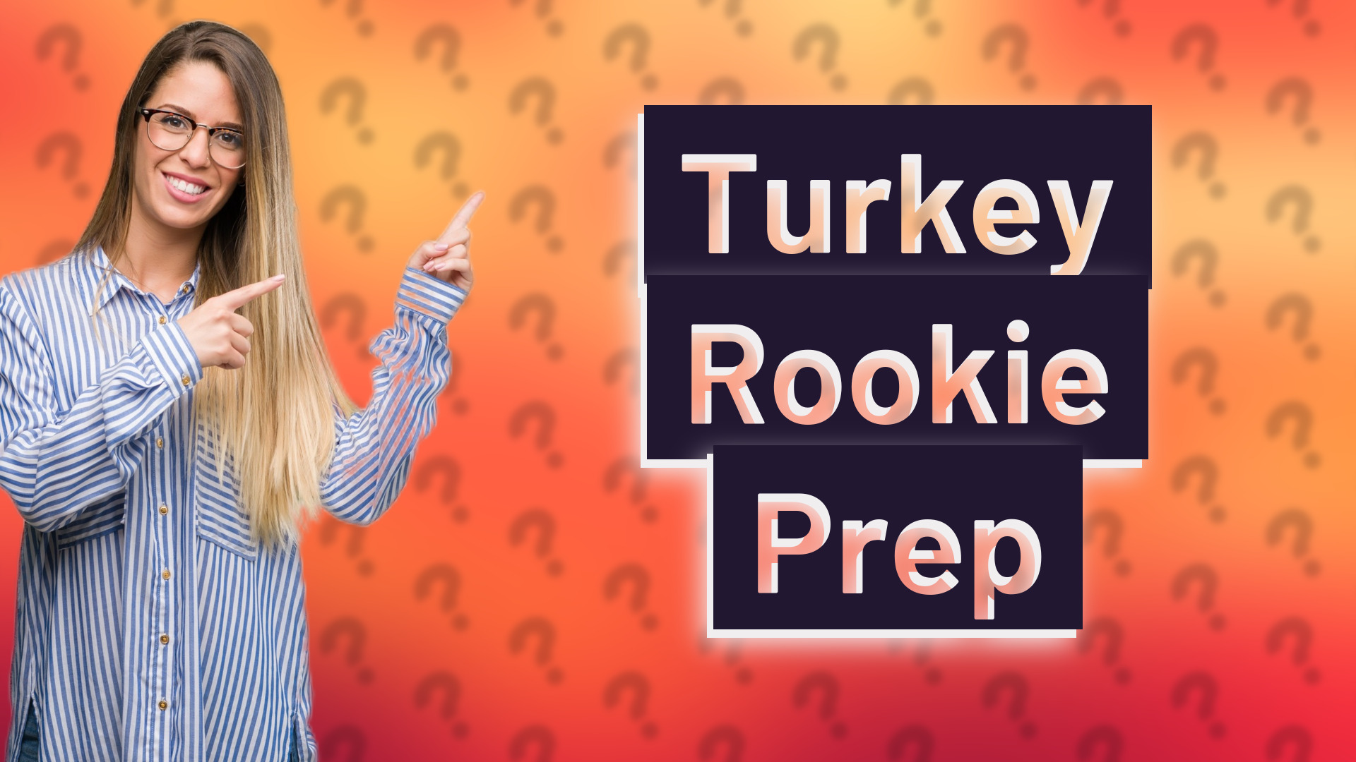Turkey Rookie Prep