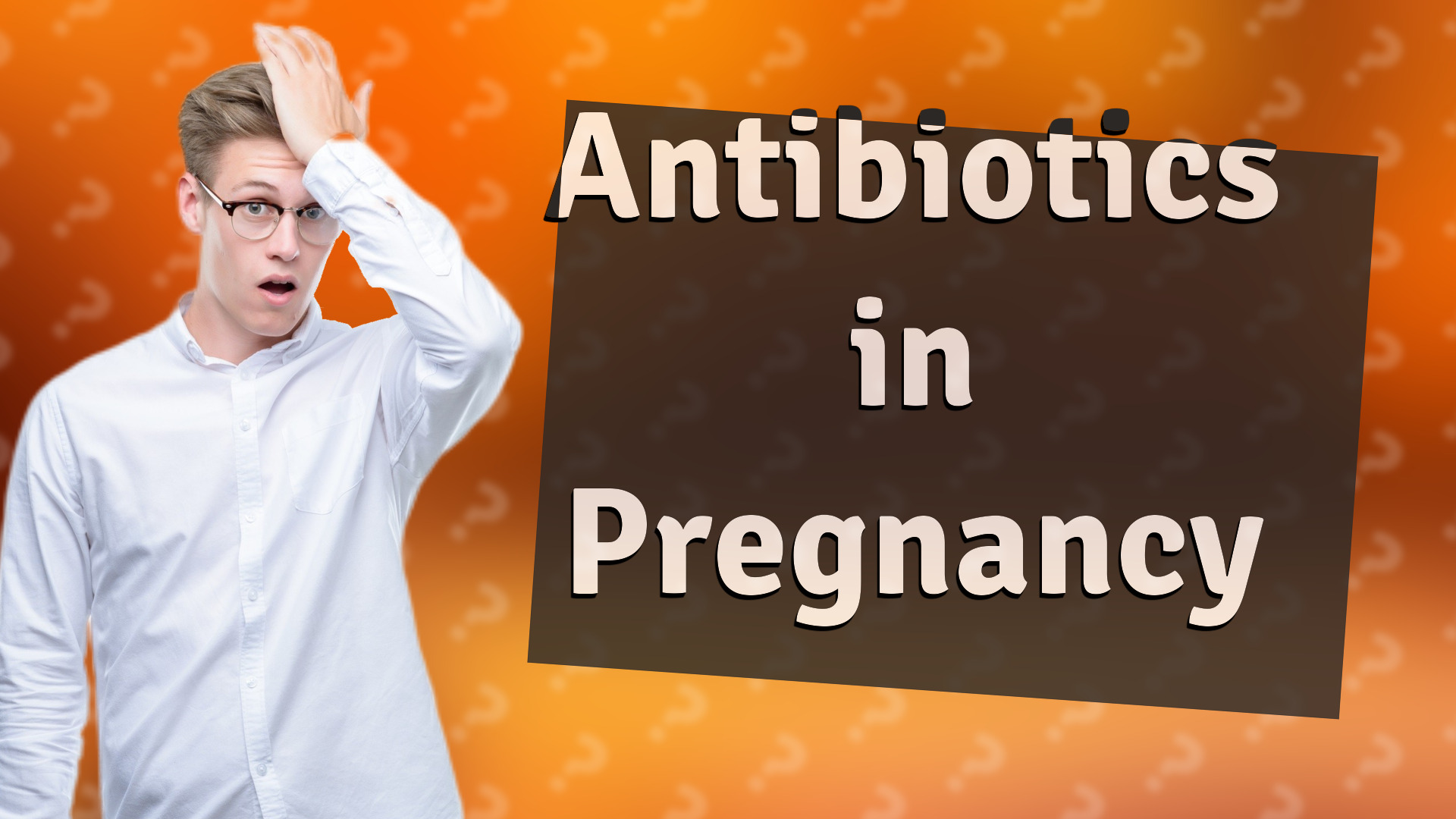 Antibiotics in Pregnancy