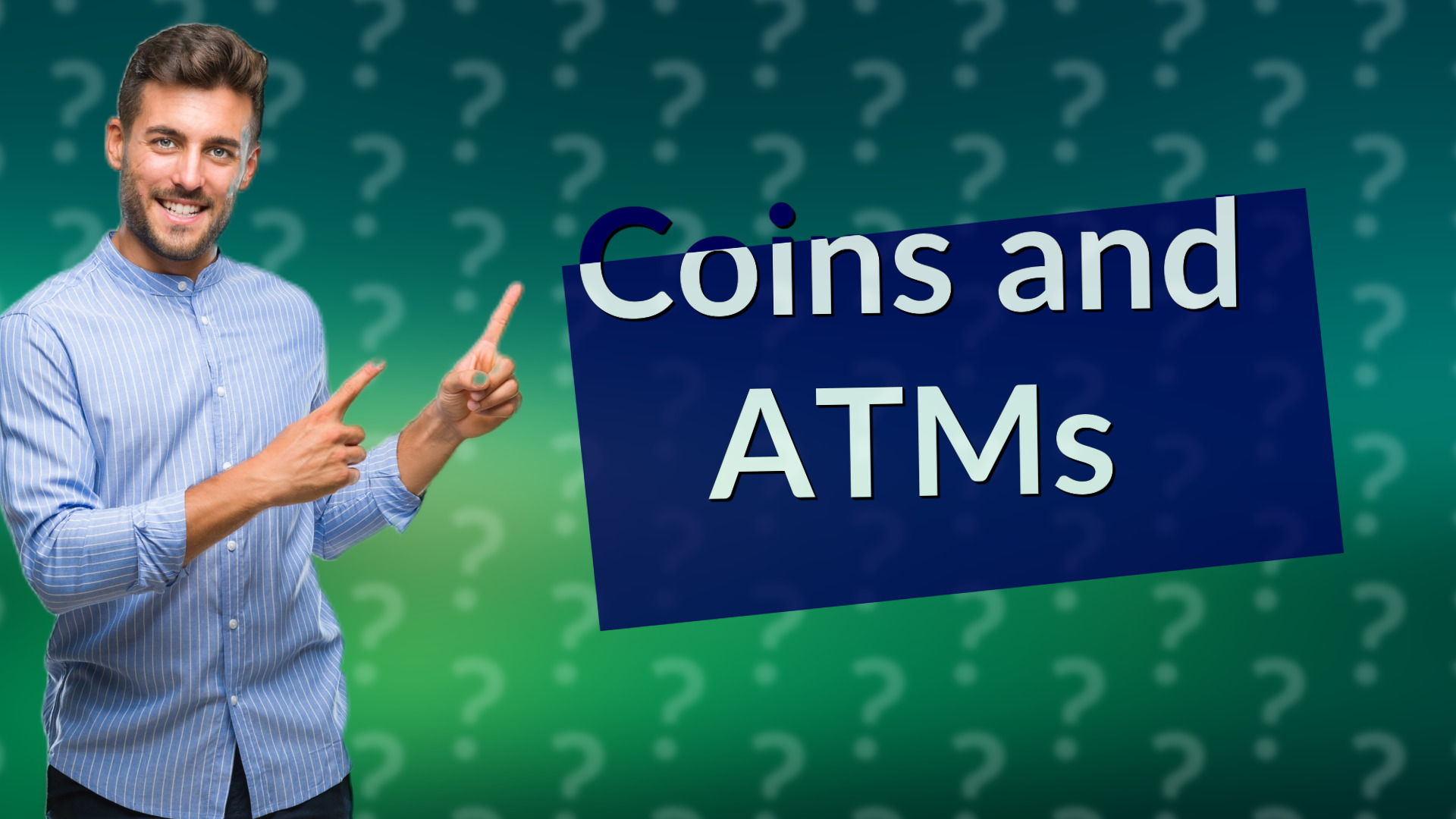 Coins and ATMs