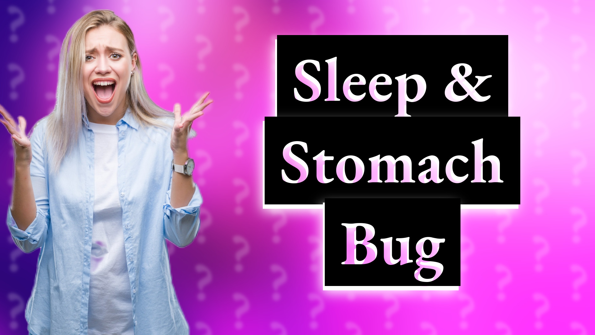 Sleep & Stomach Bug
