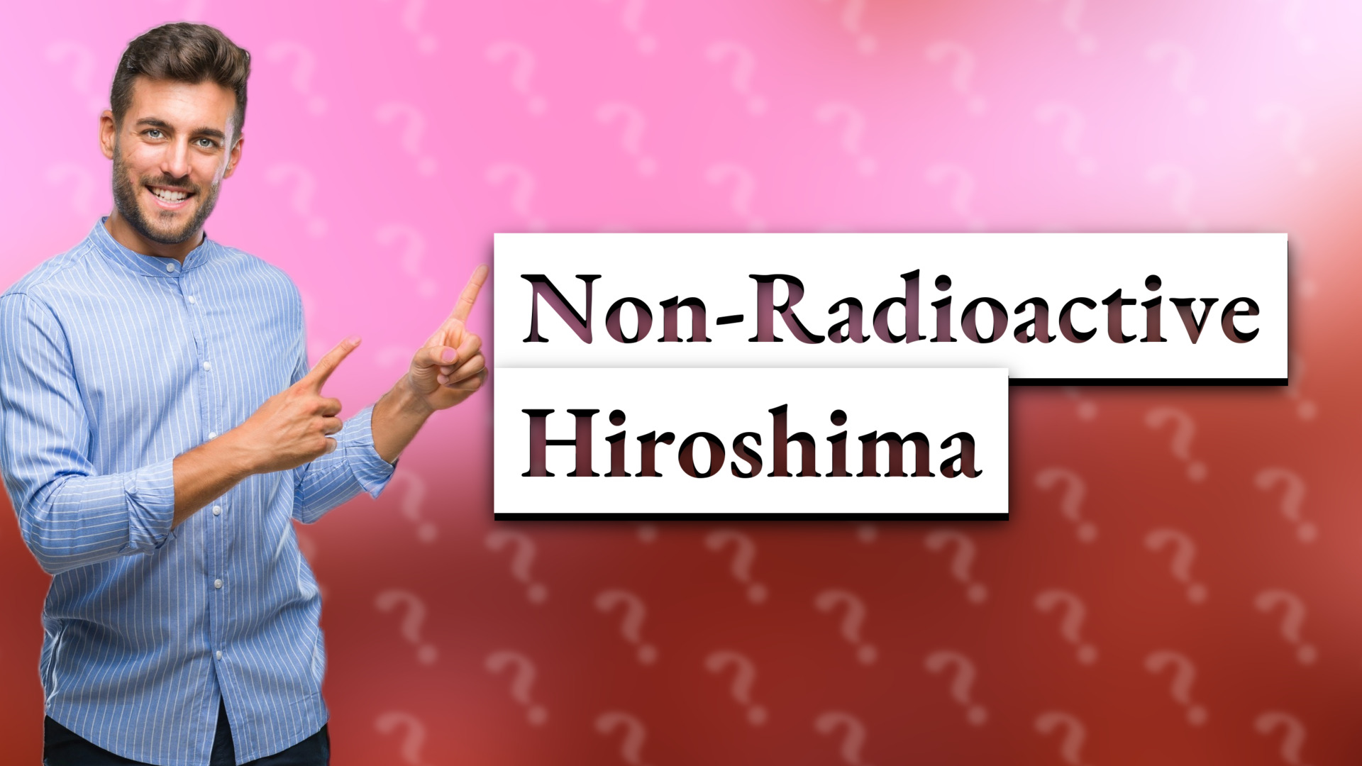 Non-Radioactive Hiroshima