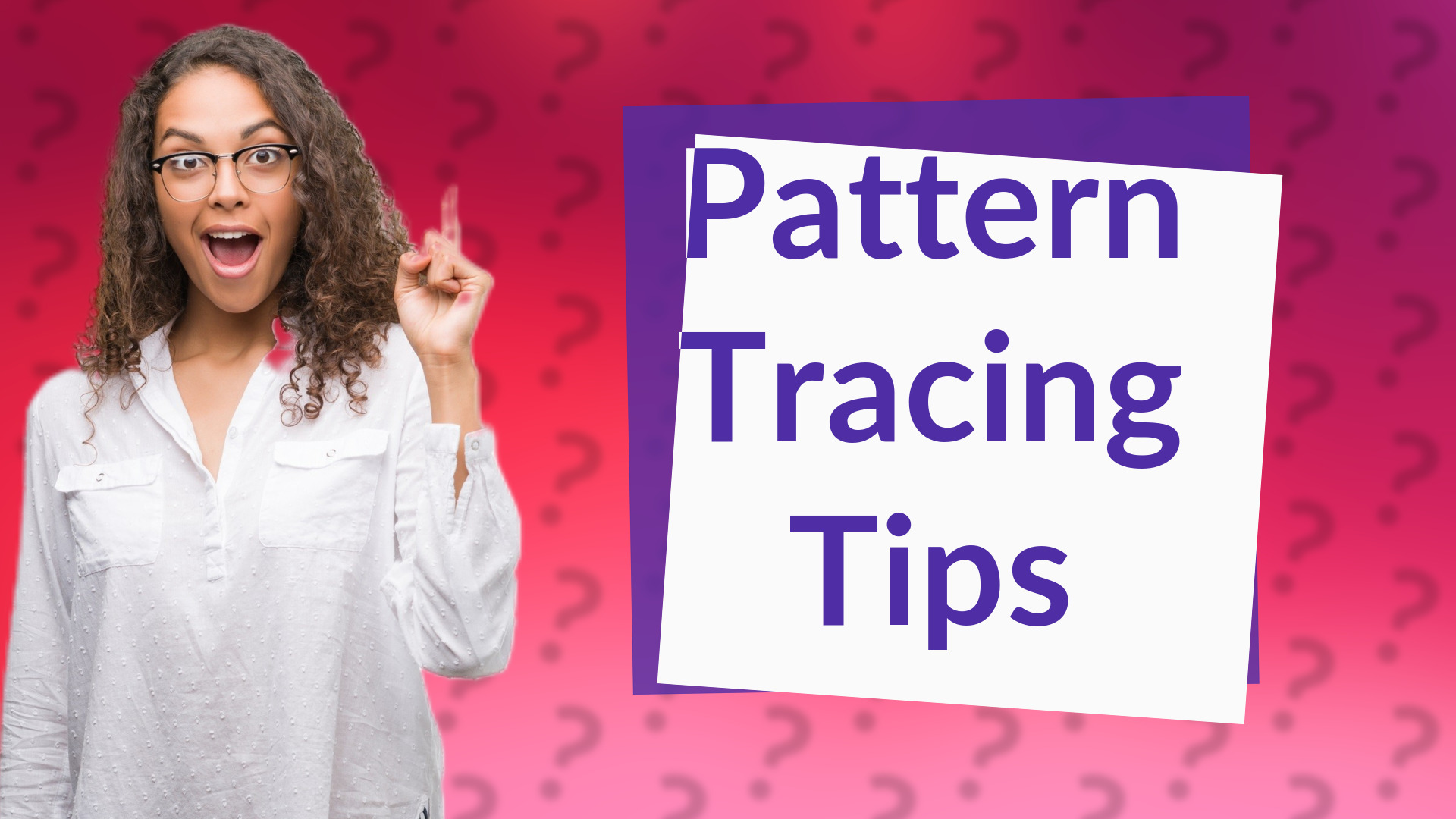Pattern Tracing Tips