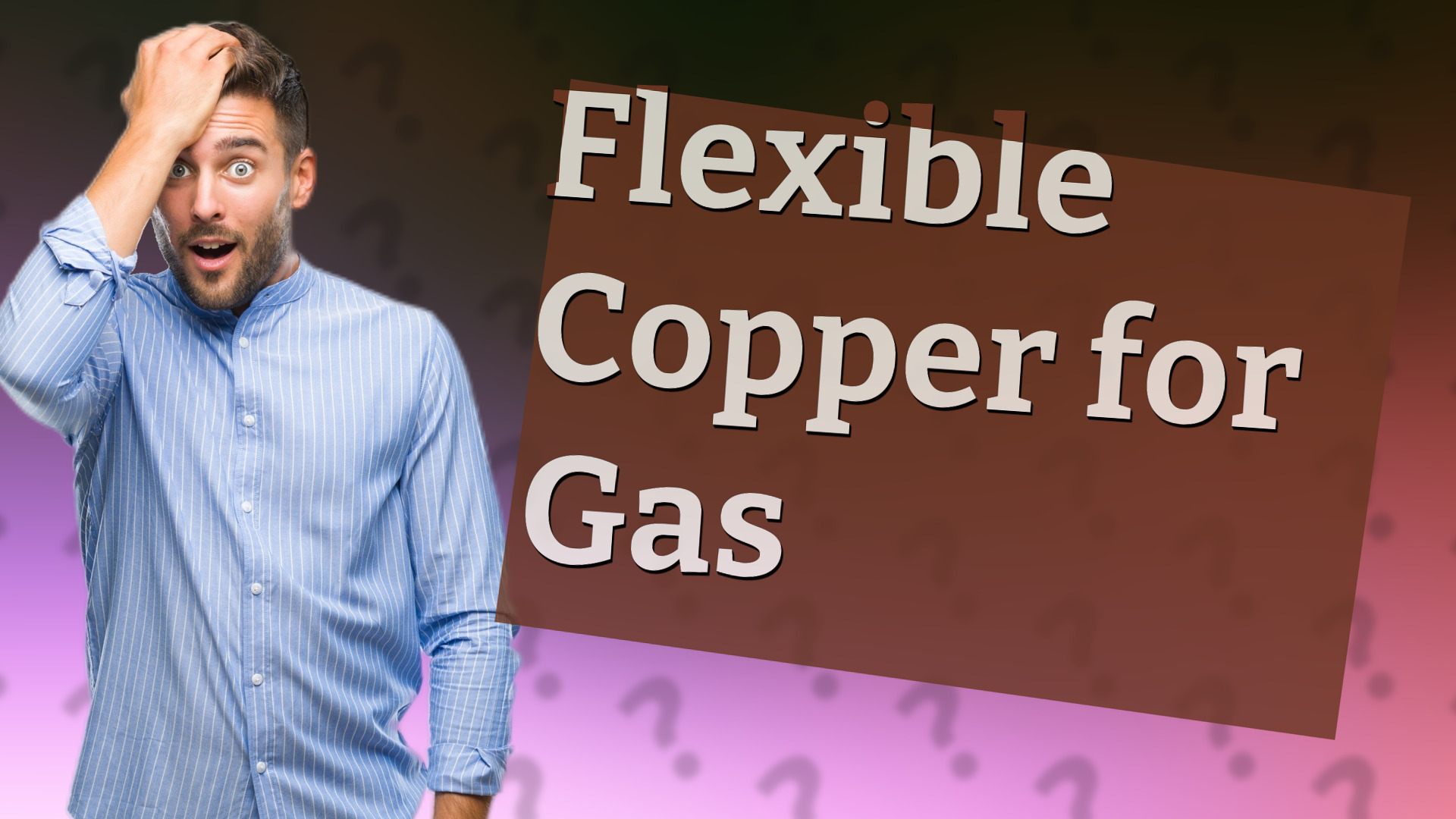 Flexible Copper for Gas