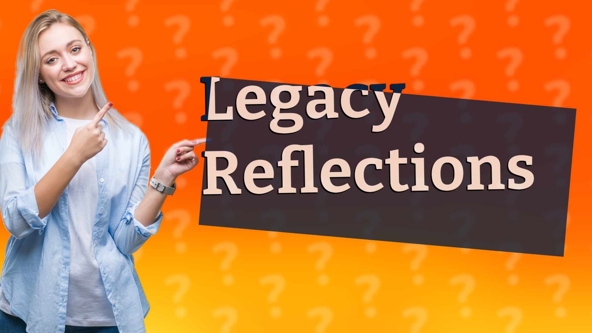 Legacy Reflections