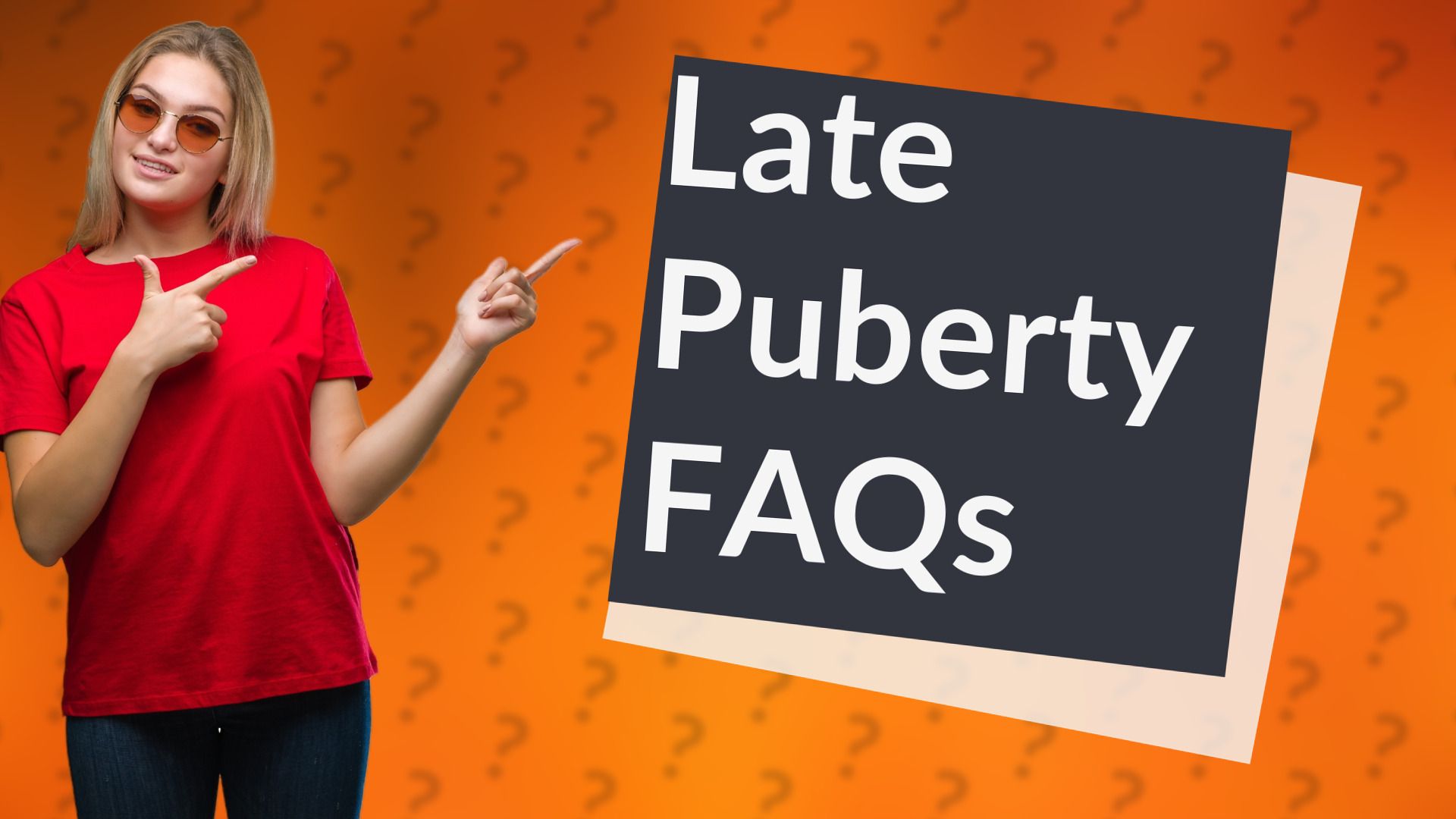 Late Puberty FAQs