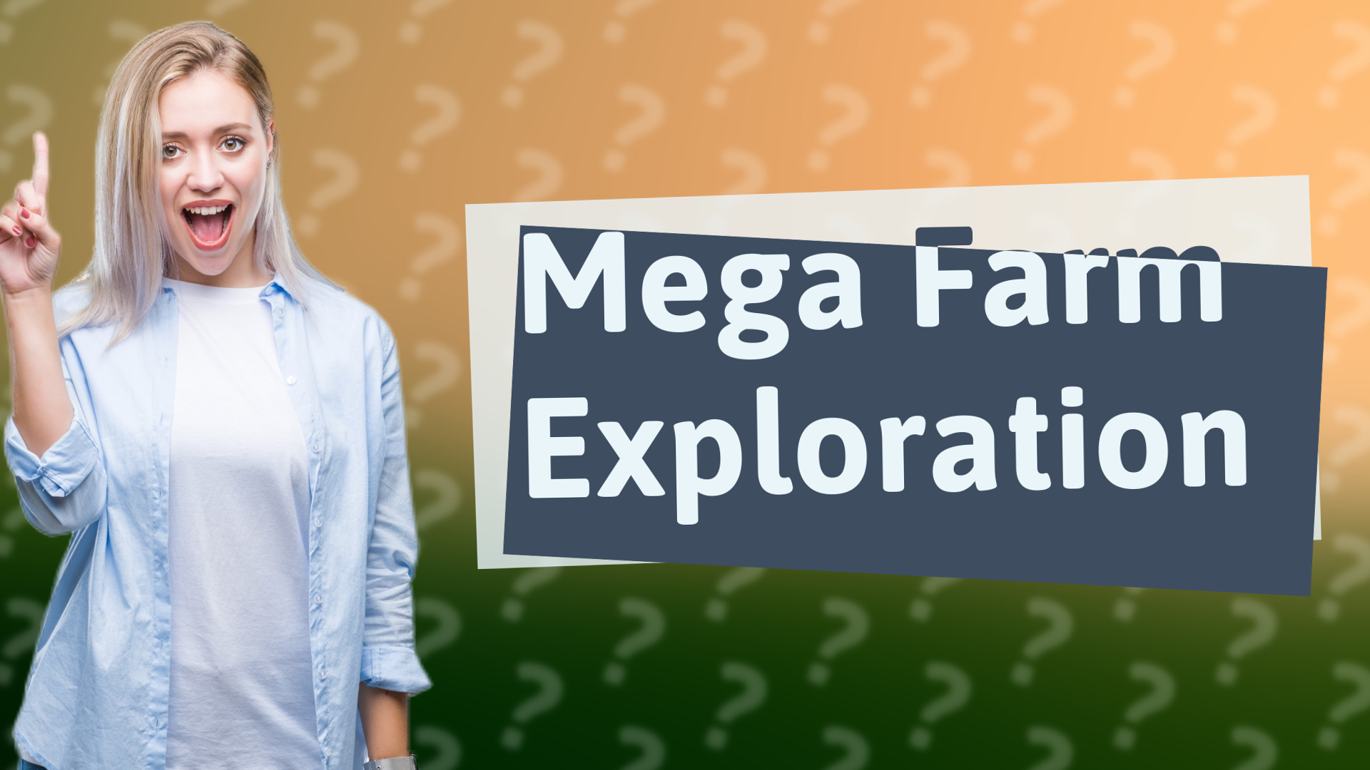 Mega Farm Exploration