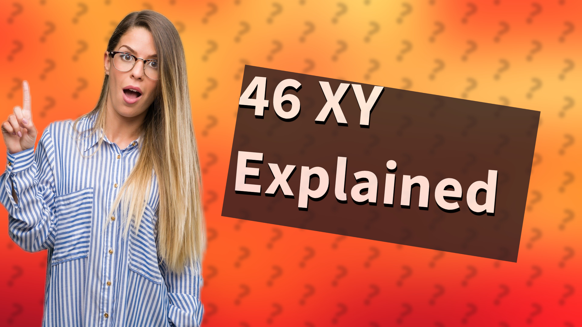 46 XY Explained