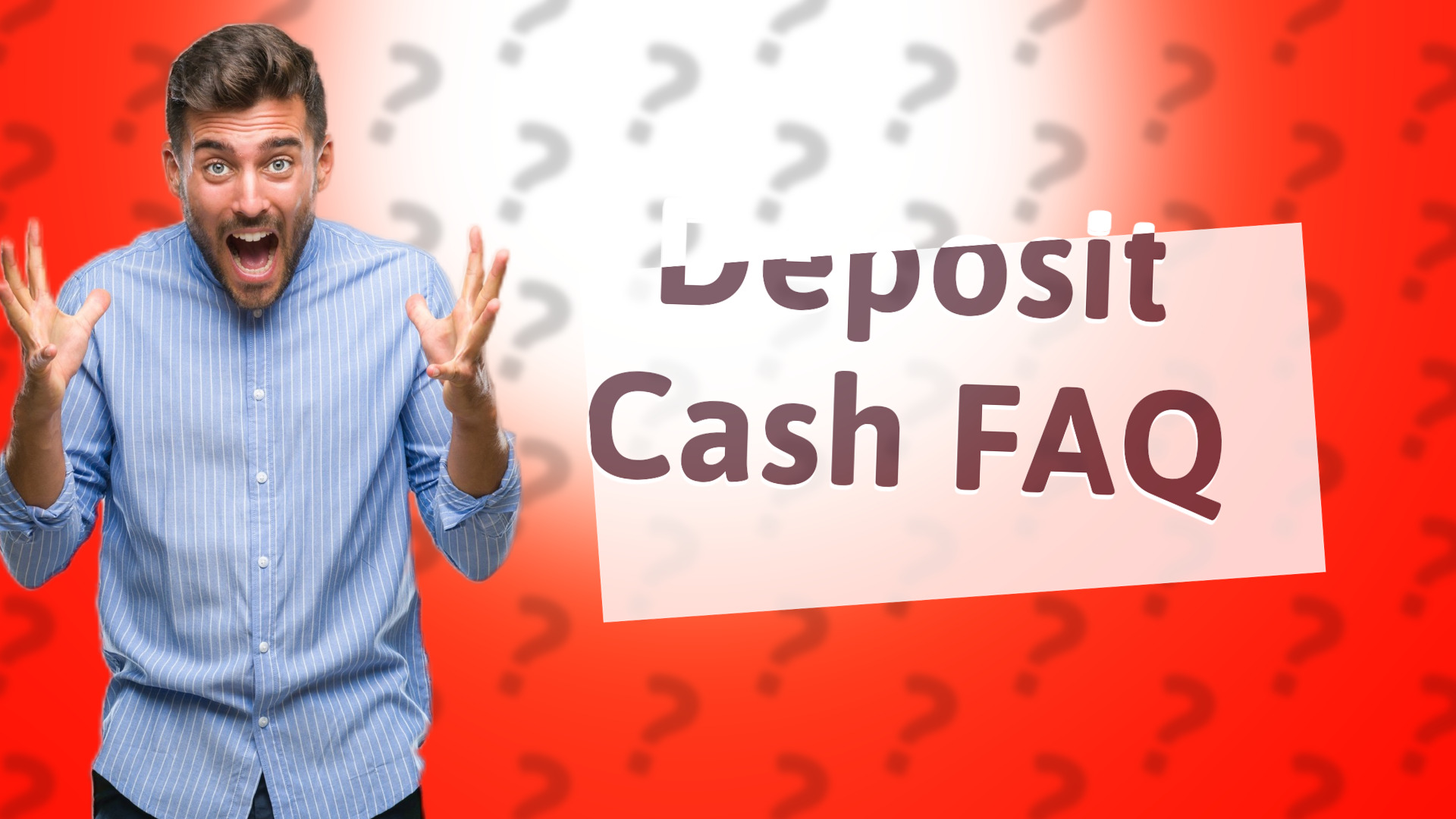 Deposit Cash FAQ