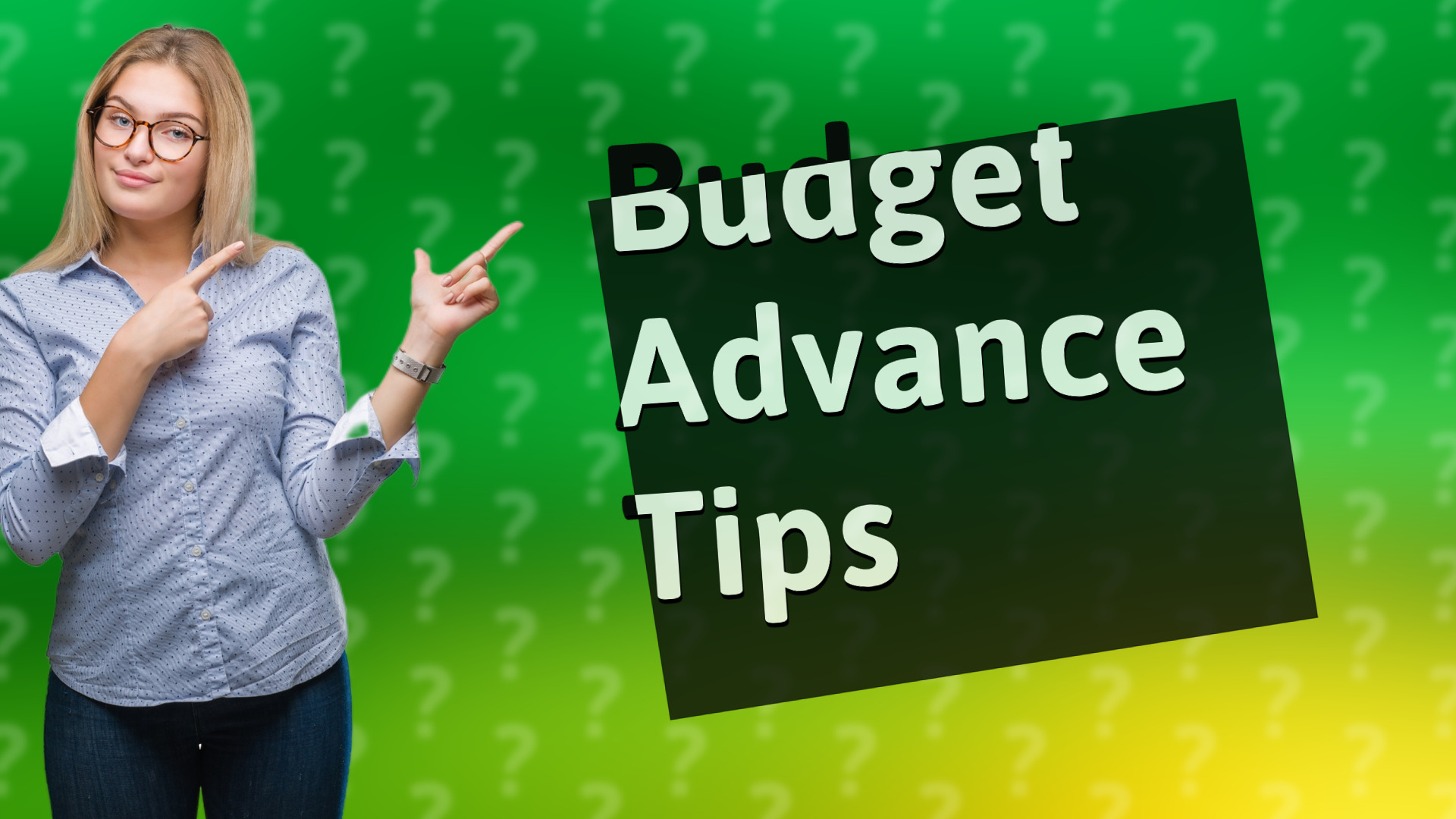 Budget Advance Tips