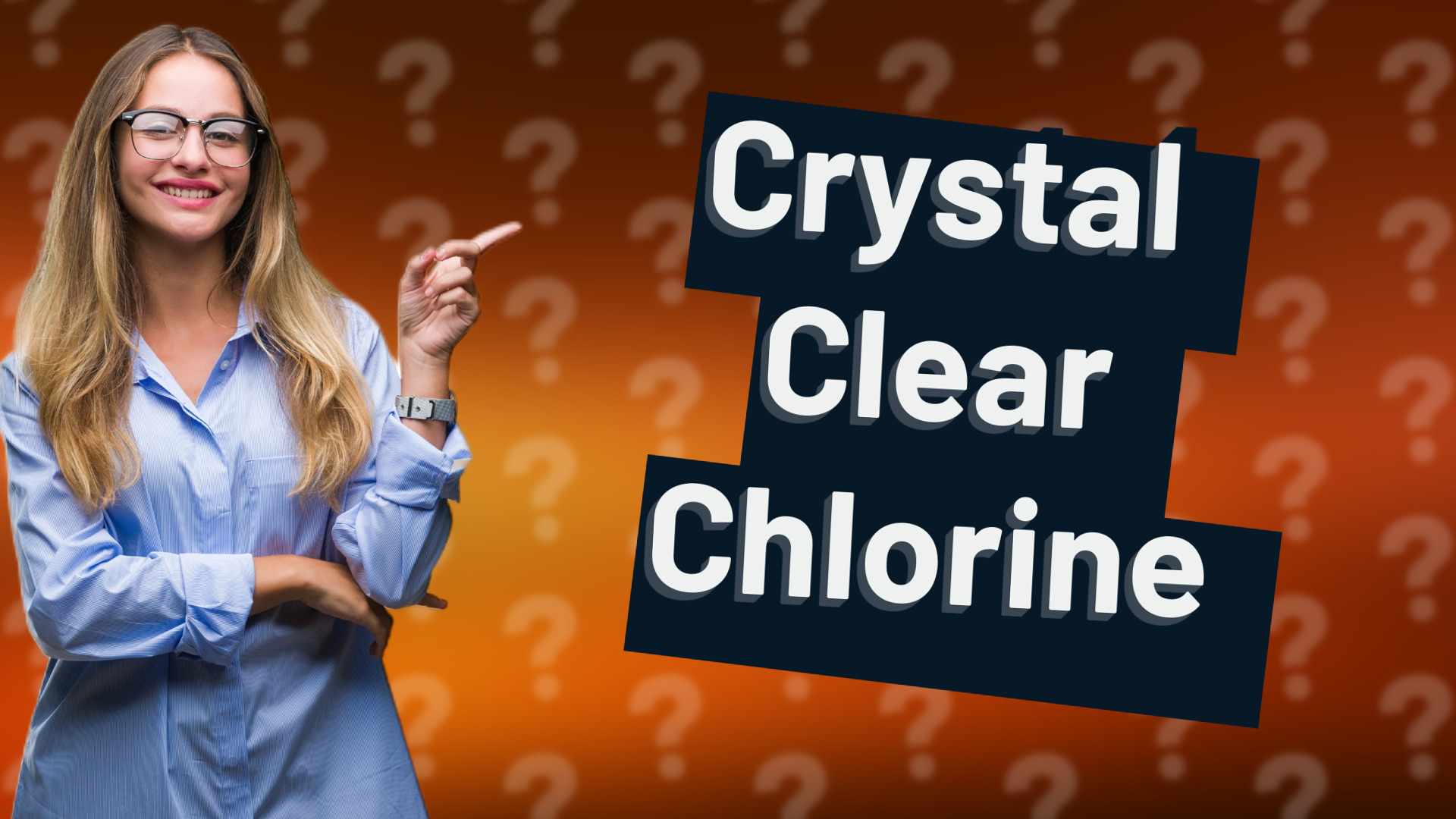 Crystal Clear Chlorine