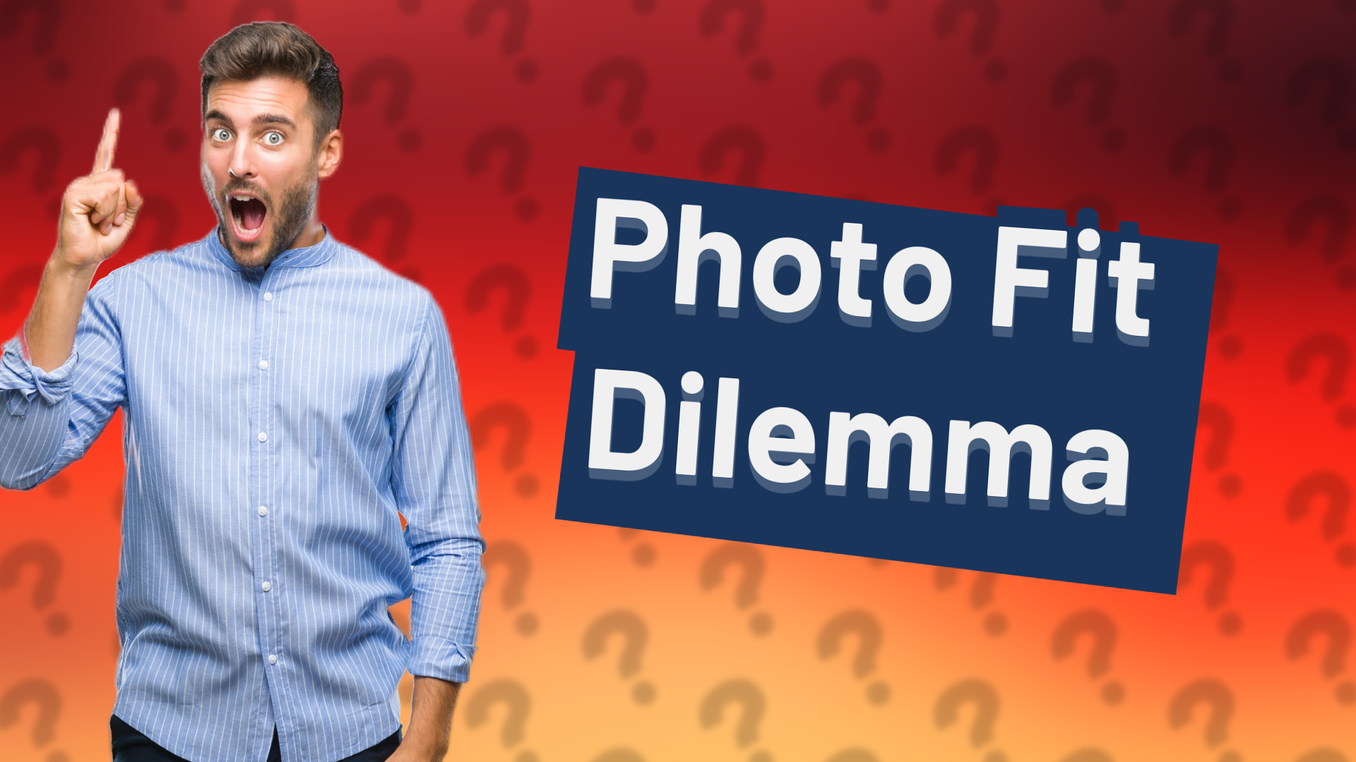 Photo Fit Dilemma