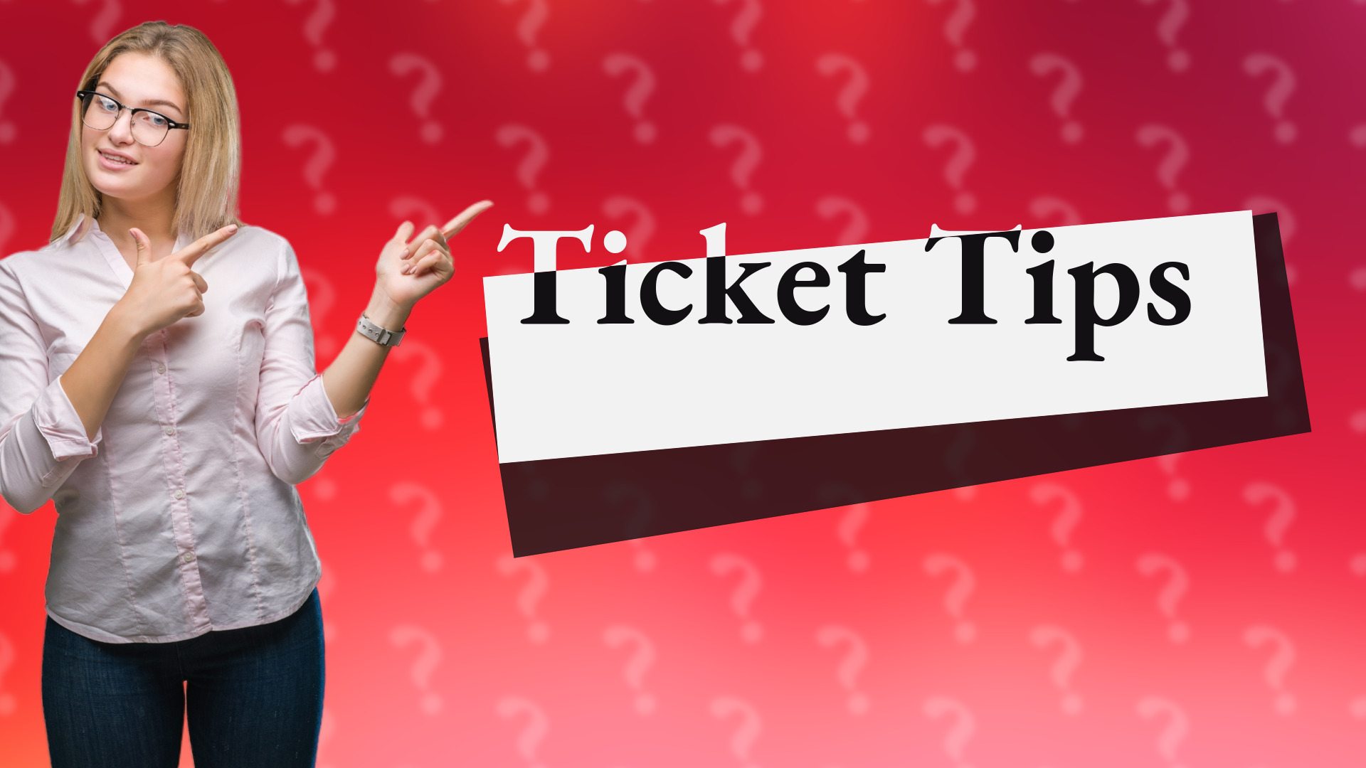 Ticket Tips