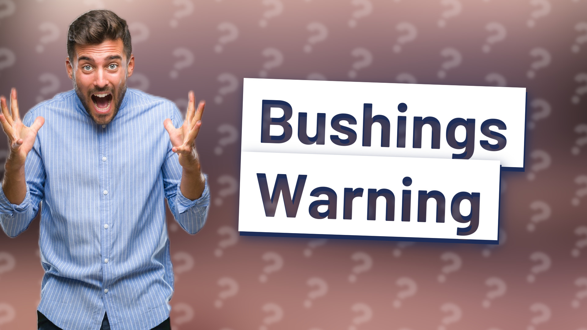 Bushings Warning