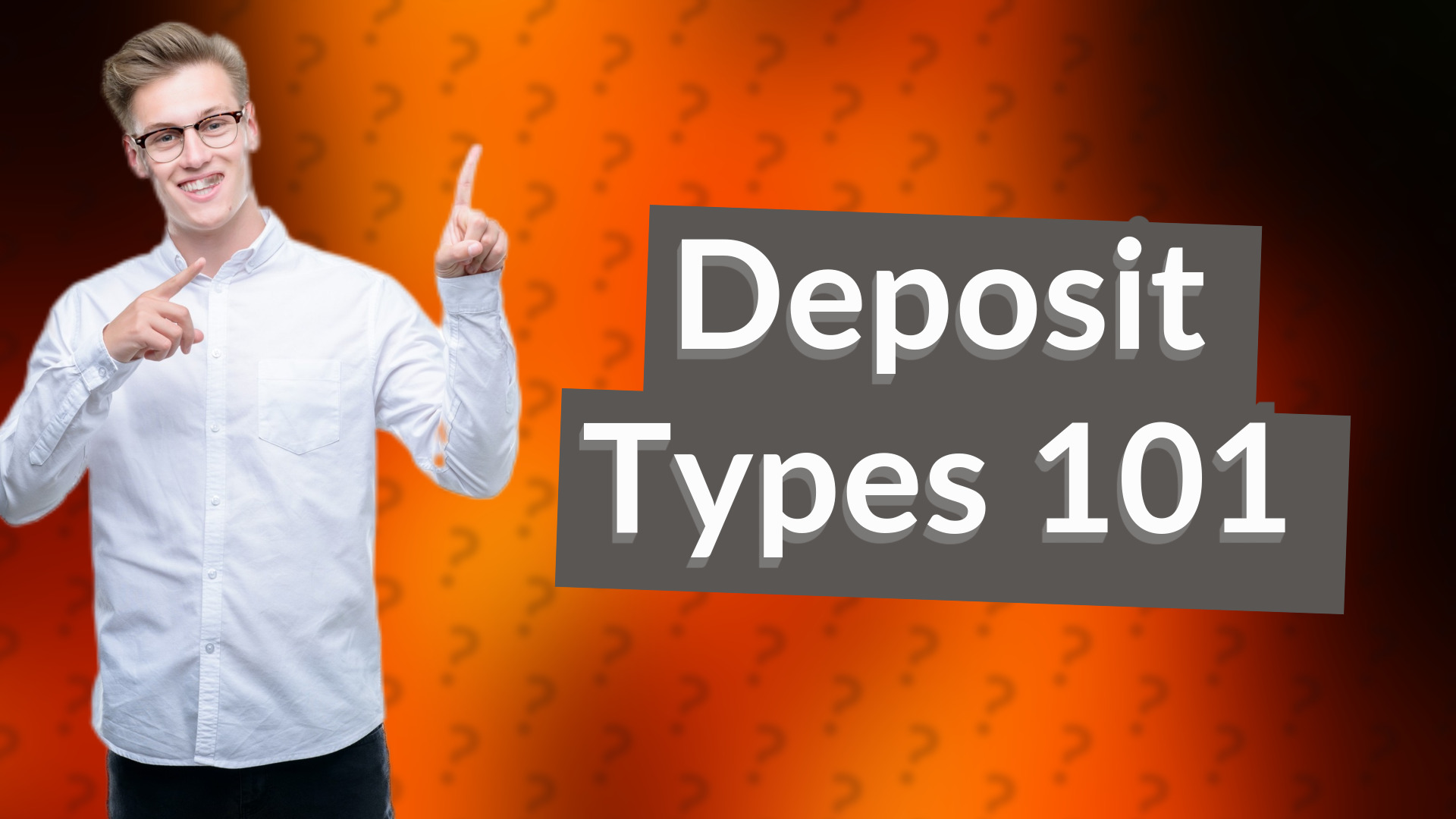 Deposit Types 101