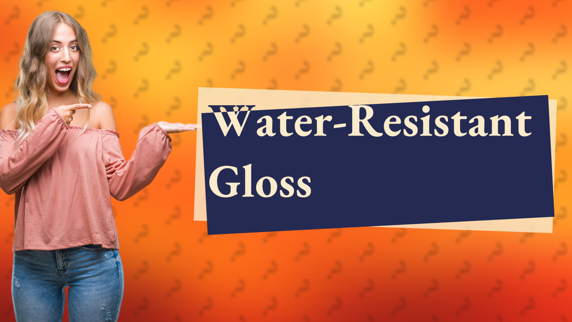 Water-Resistant Gloss