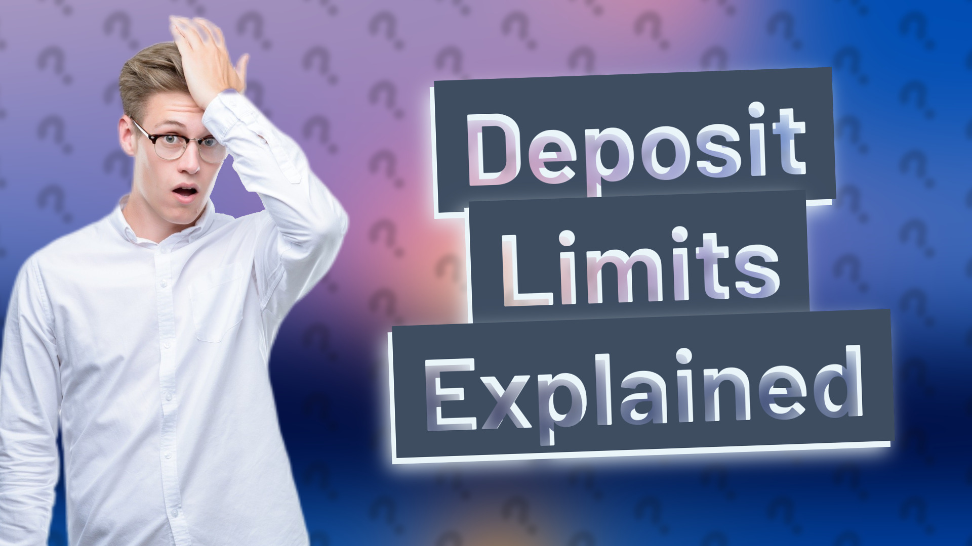 Deposit Limits Explained