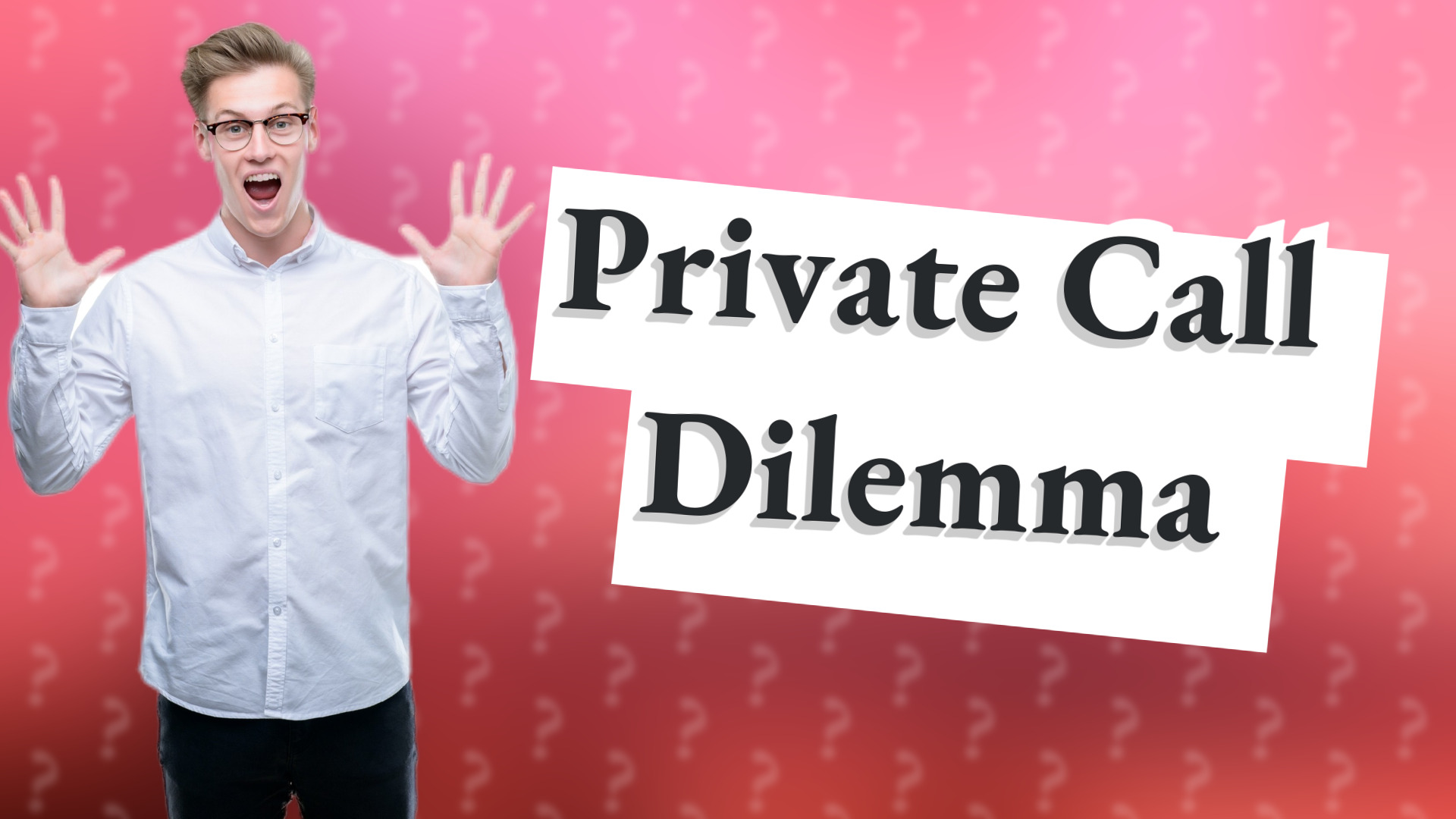 Private Call Dilemma