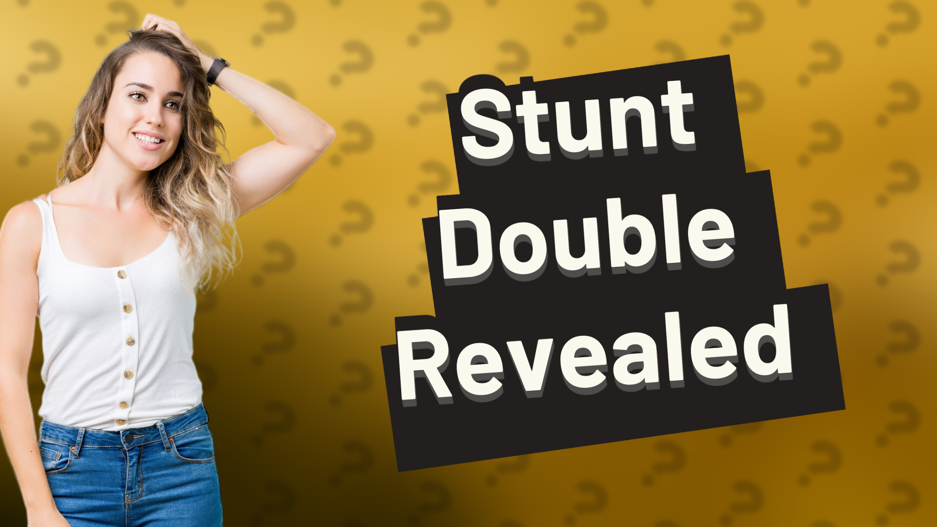 Stunt Double Revealed