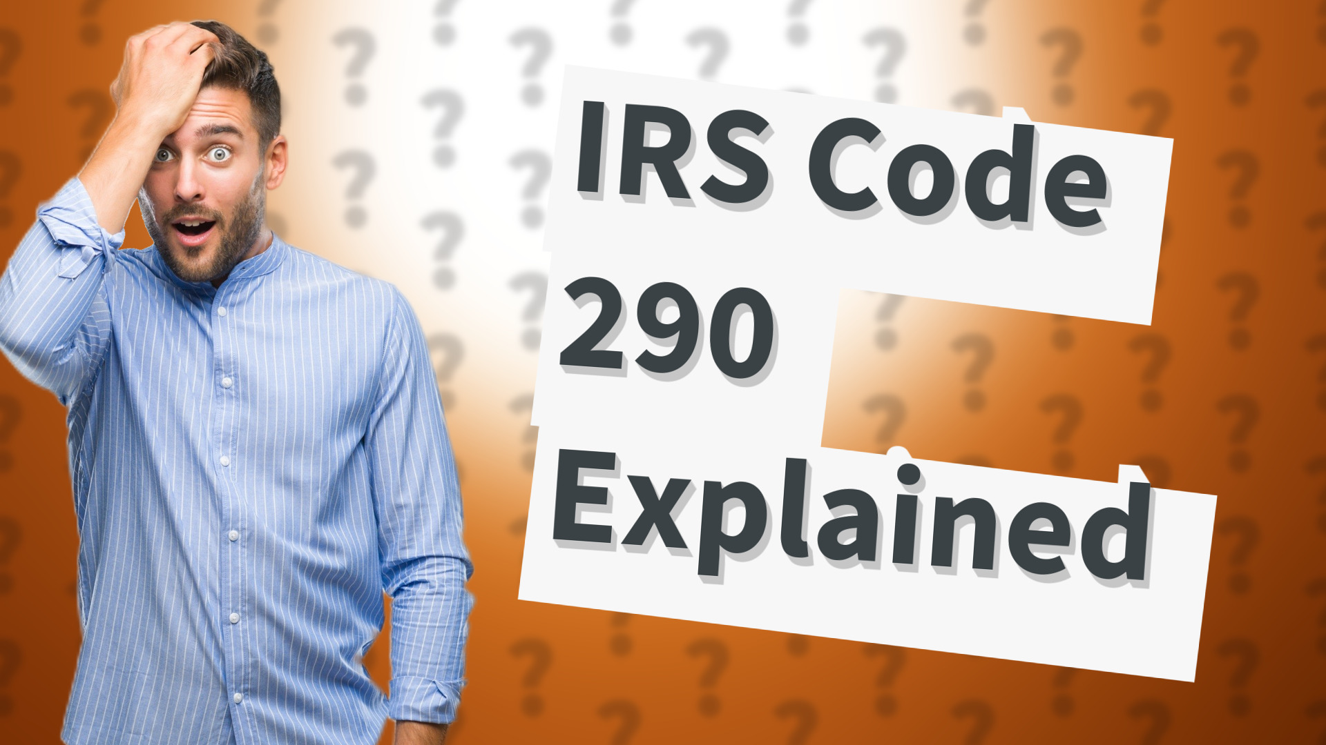 IRS Code 290 Explained
