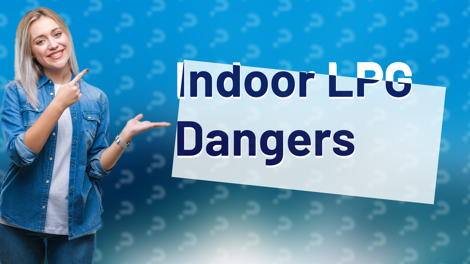 Indoor LPG Dangers