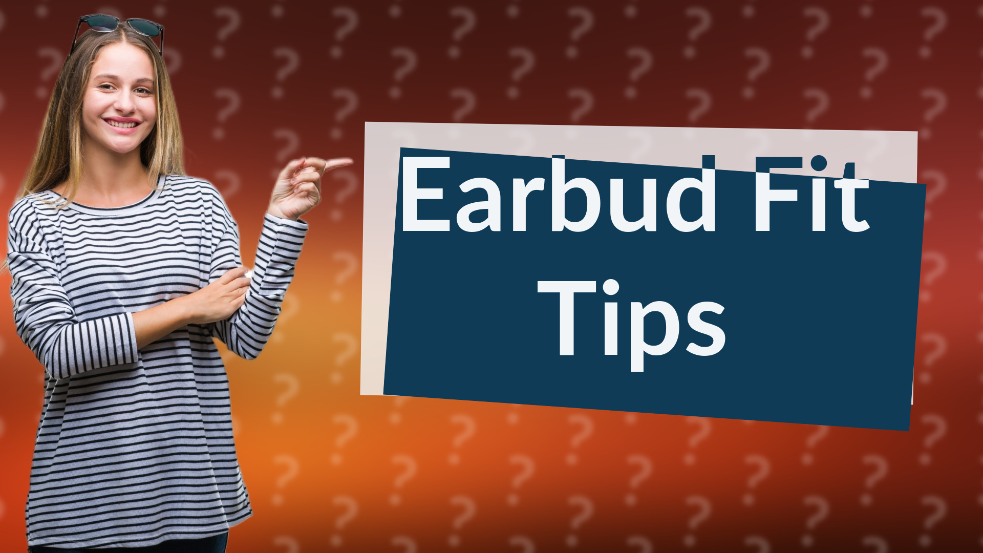Earbud Fit Tips