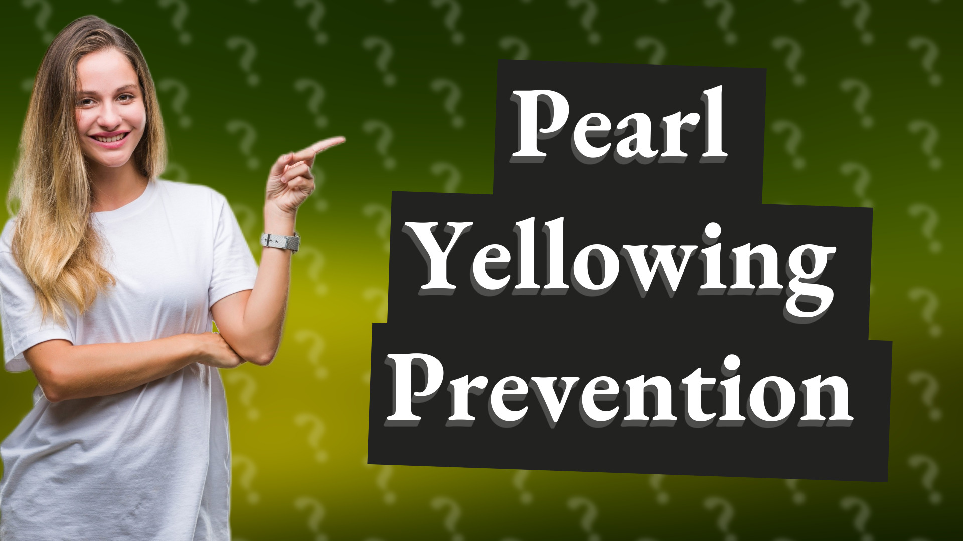 Pearl Yellowing Prevention
