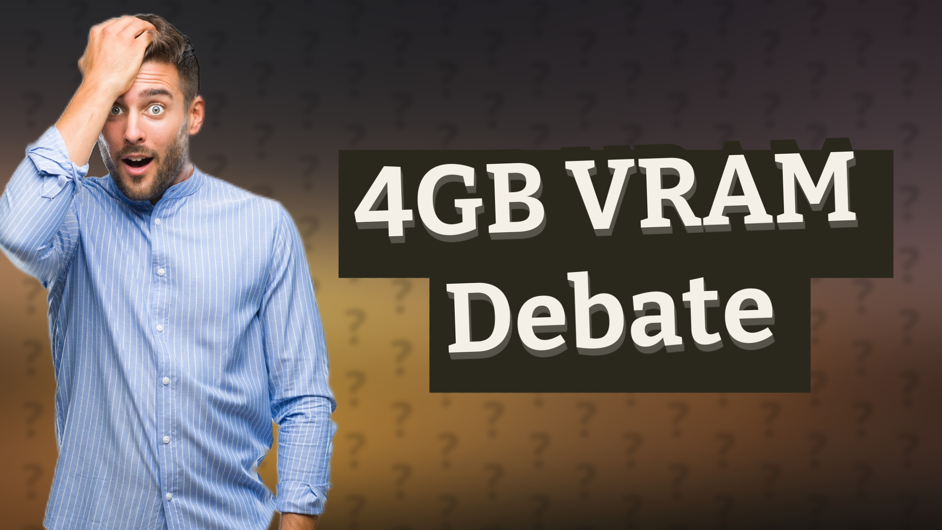 4GB VRAM Debate
