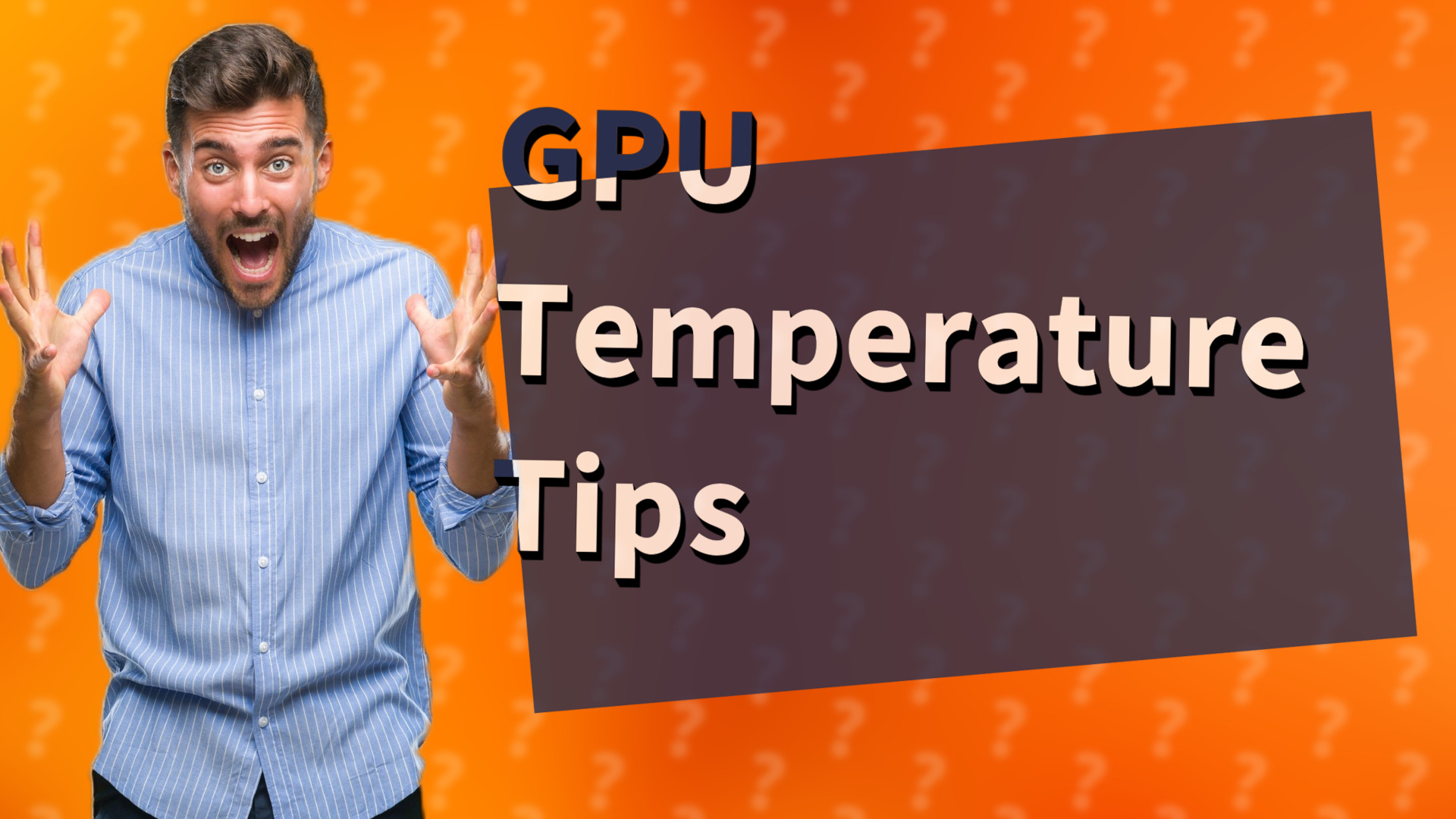 GPU Temperature Tips