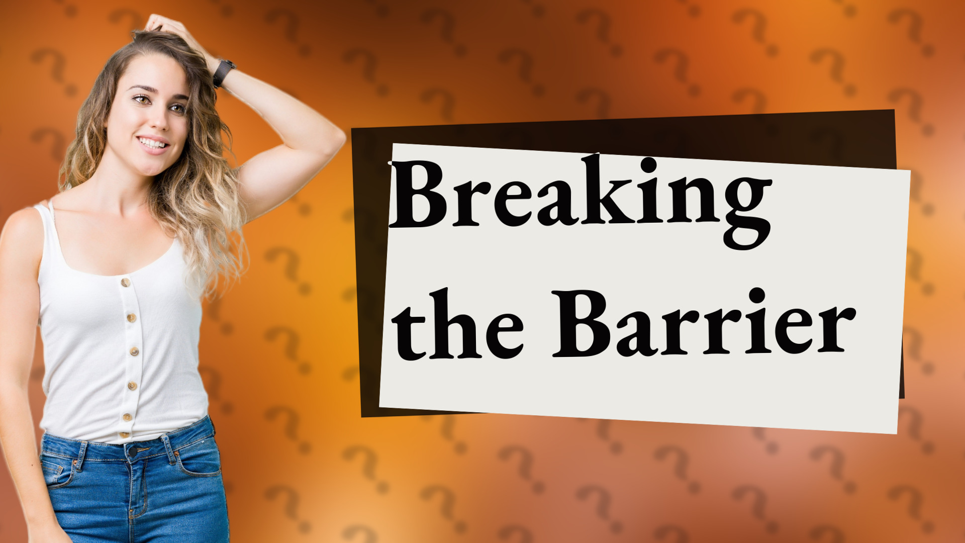 Breaking the Barrier