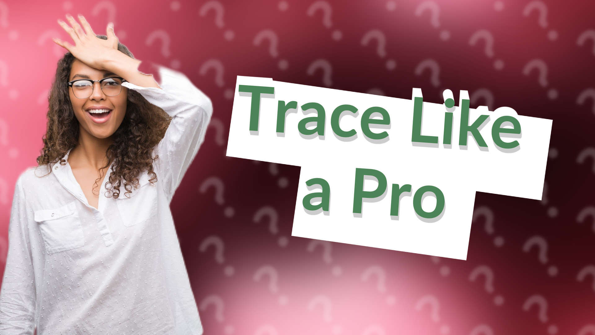 Trace Like a Pro