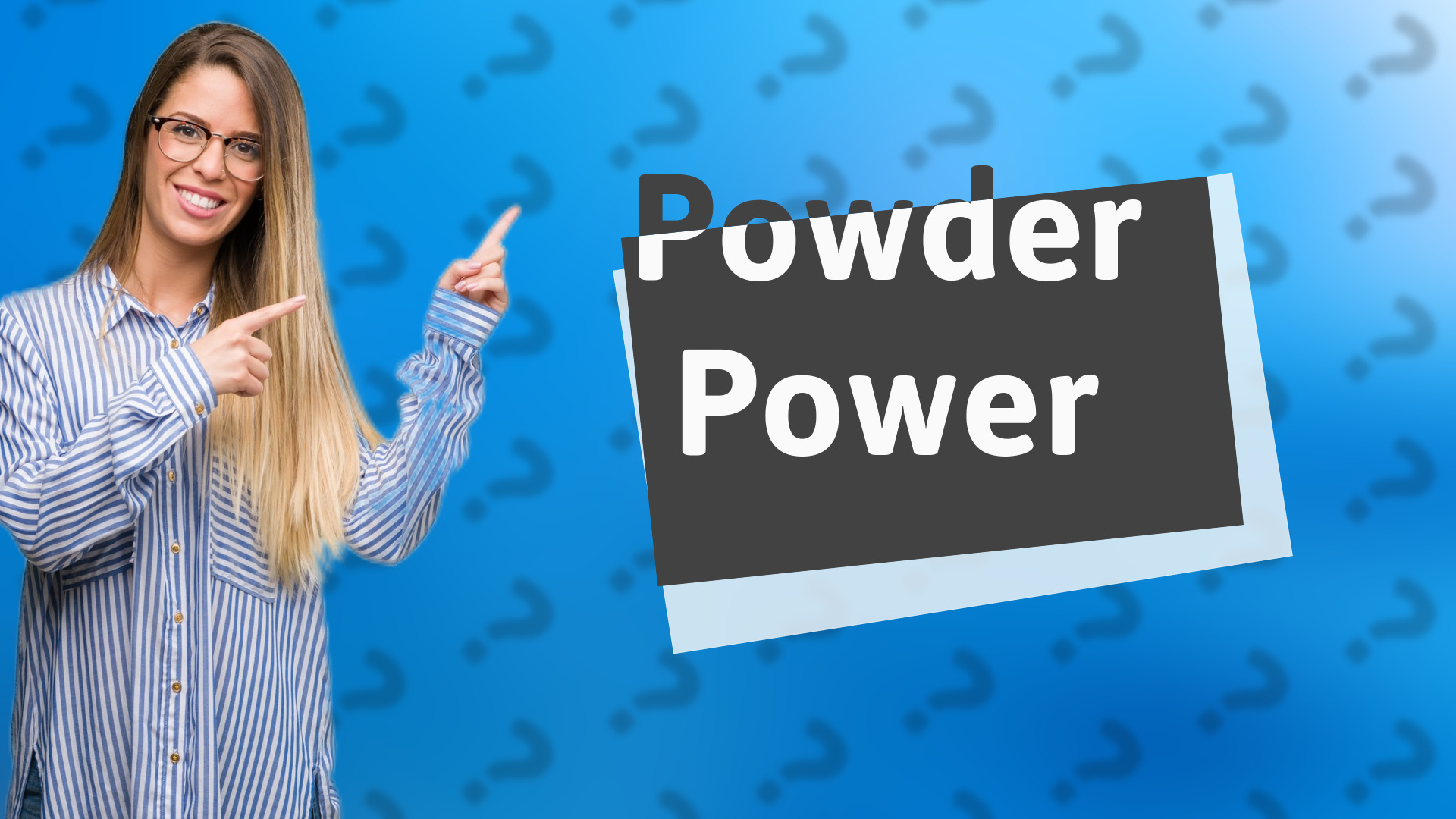 Powder Power