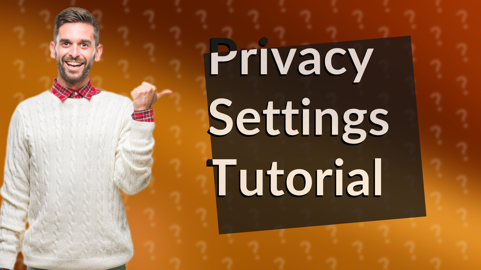 Privacy Settings Tutorial
