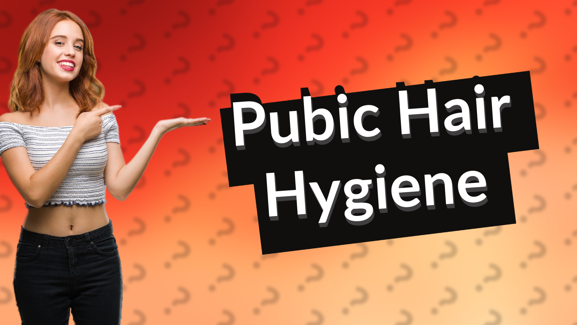 Pubic Hair Hygiene
