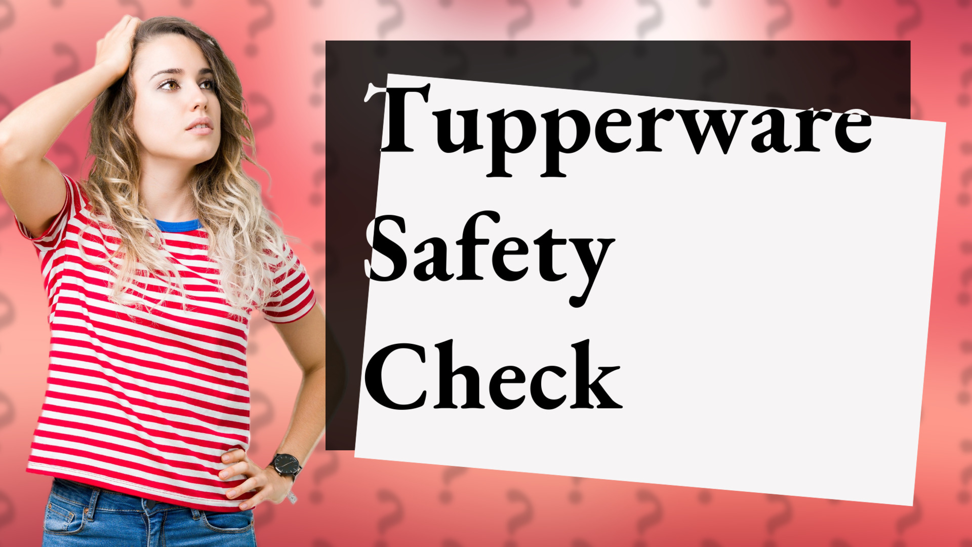 Tupperware Safety Check