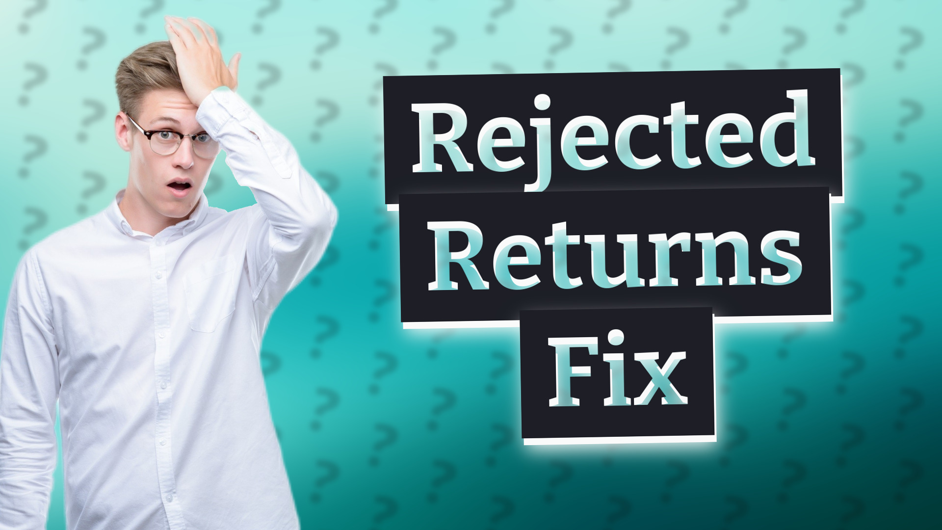 Rejected Returns Fix