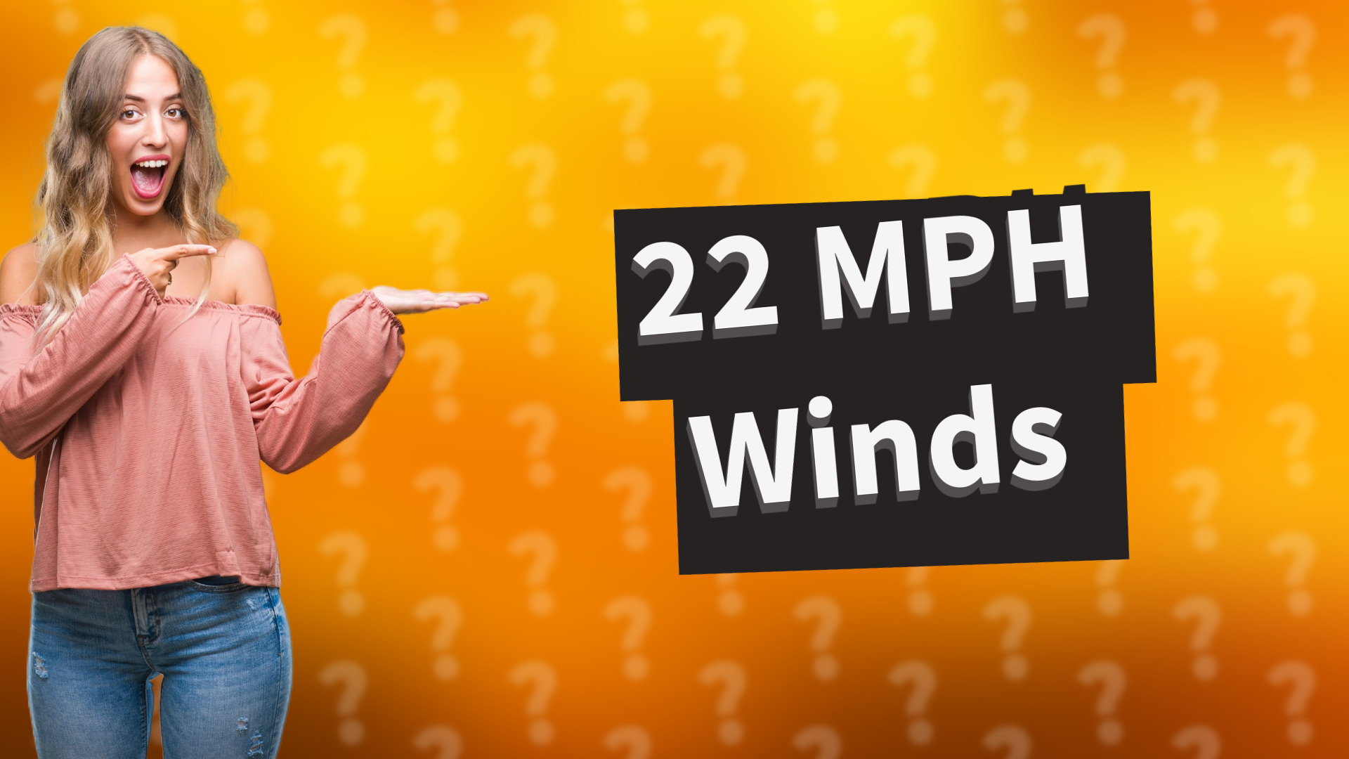 22 MPH Winds