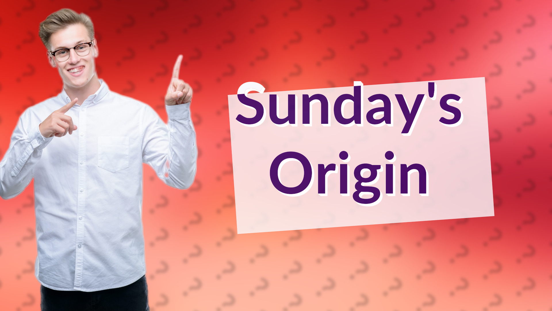 Sunday's Origin