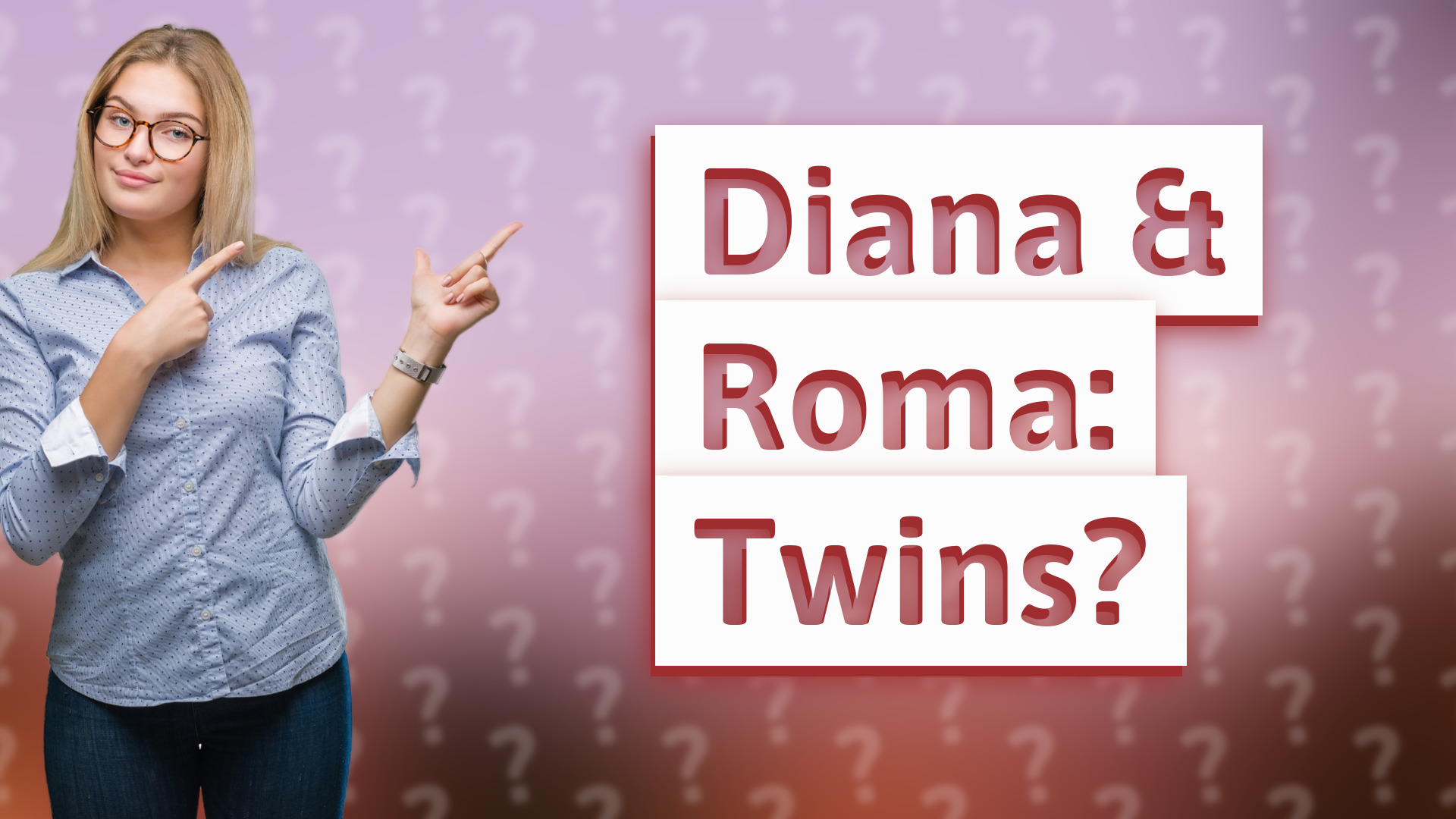 Diana & Roma: Twins?
