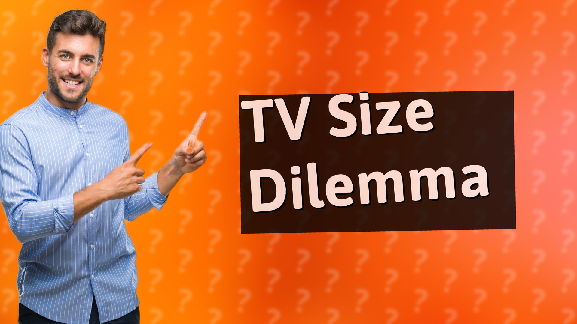 TV Size Dilemma