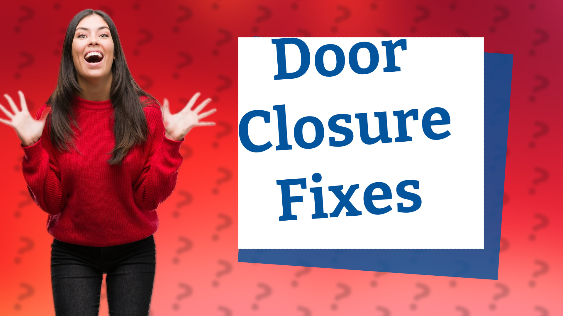 Door Closure Fixes
