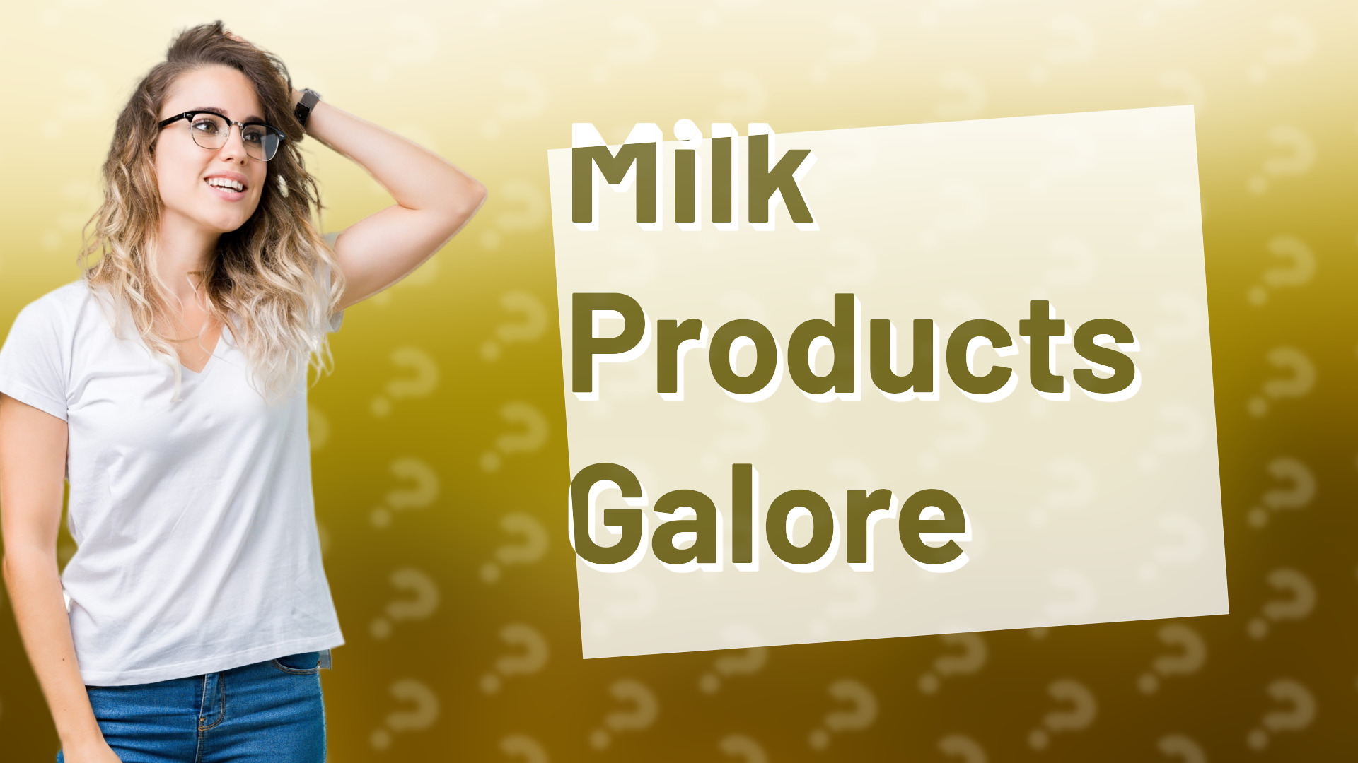 Milk Products Galore