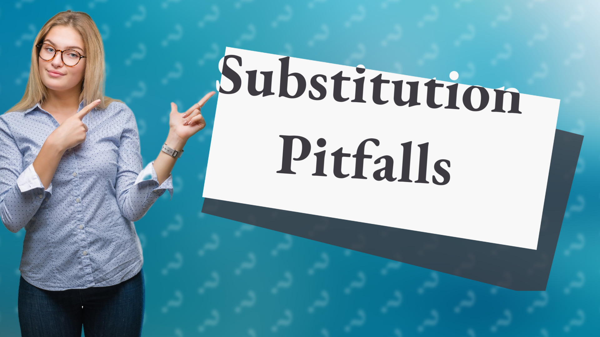Substitution Pitfalls