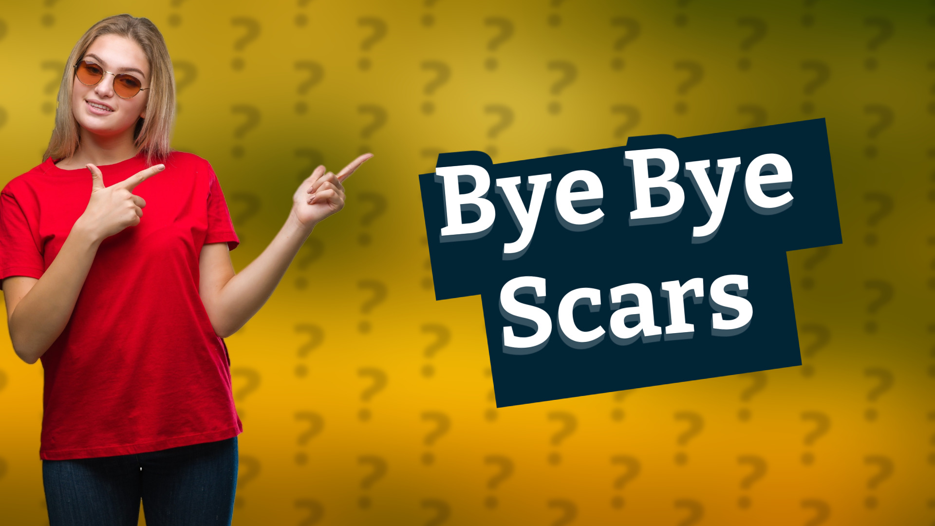 Bye Bye Scars