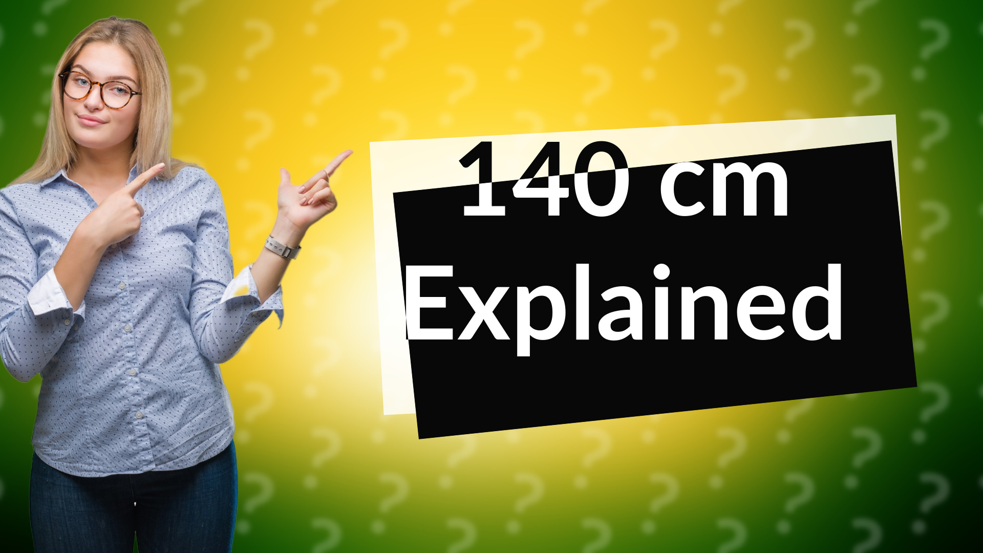 140 cm Explained
