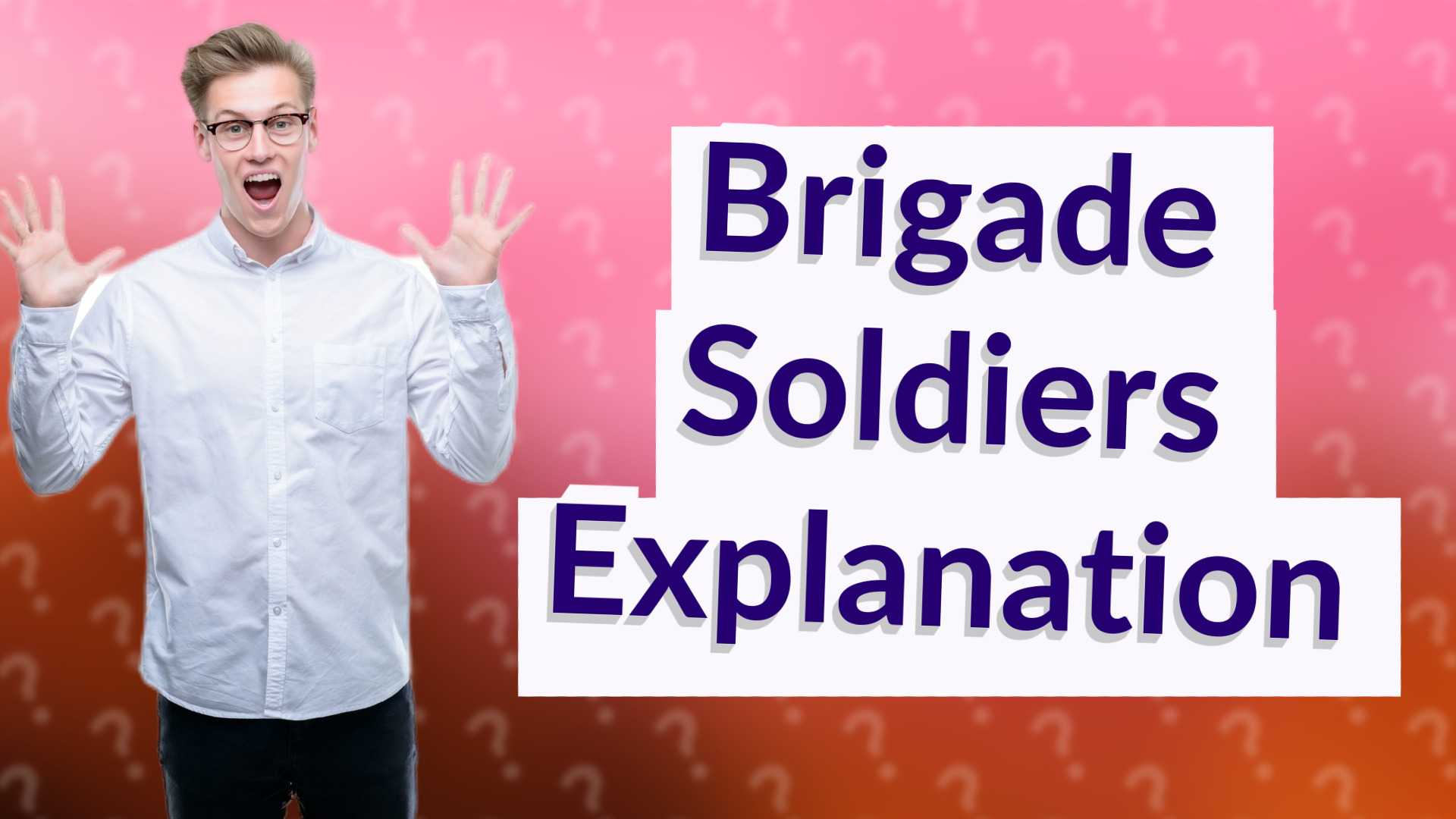 Brigade Soldiers Explanation