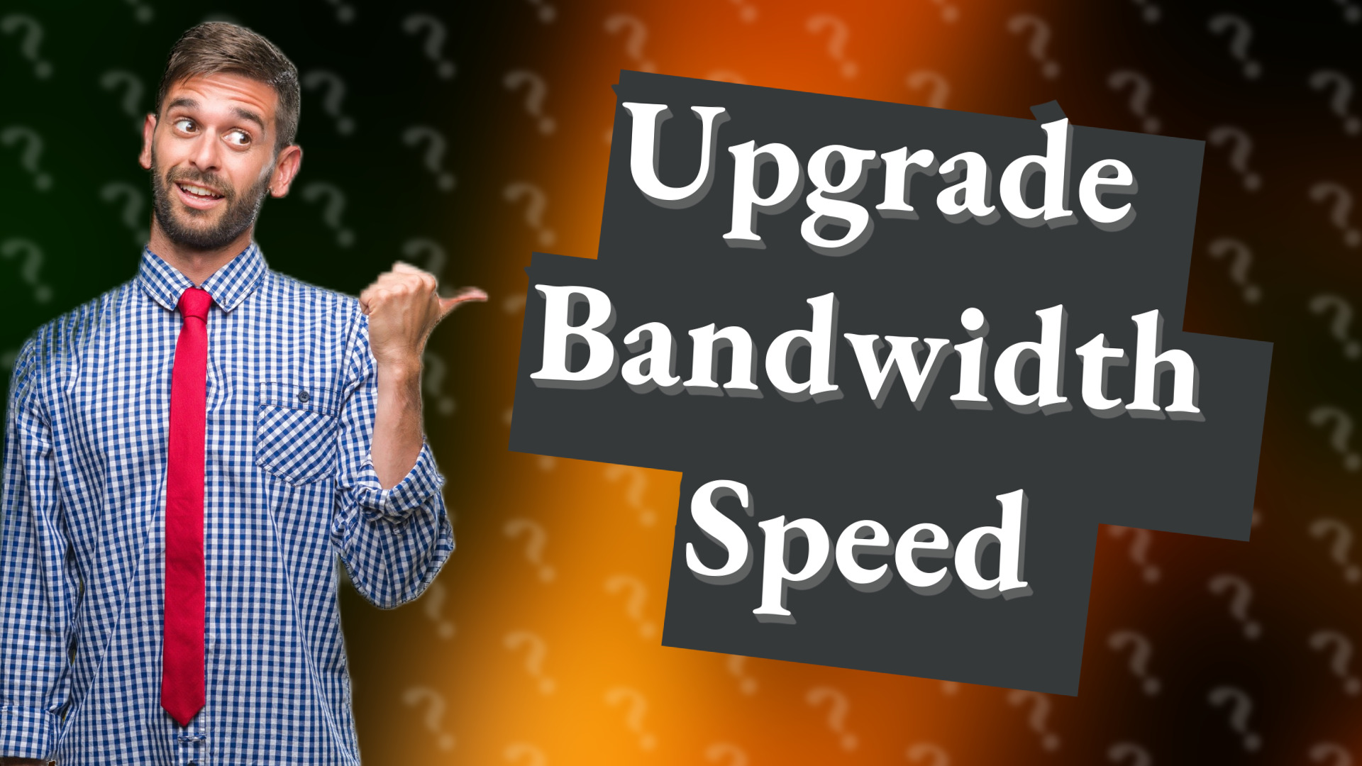 Upgrade Bandwidth Speed