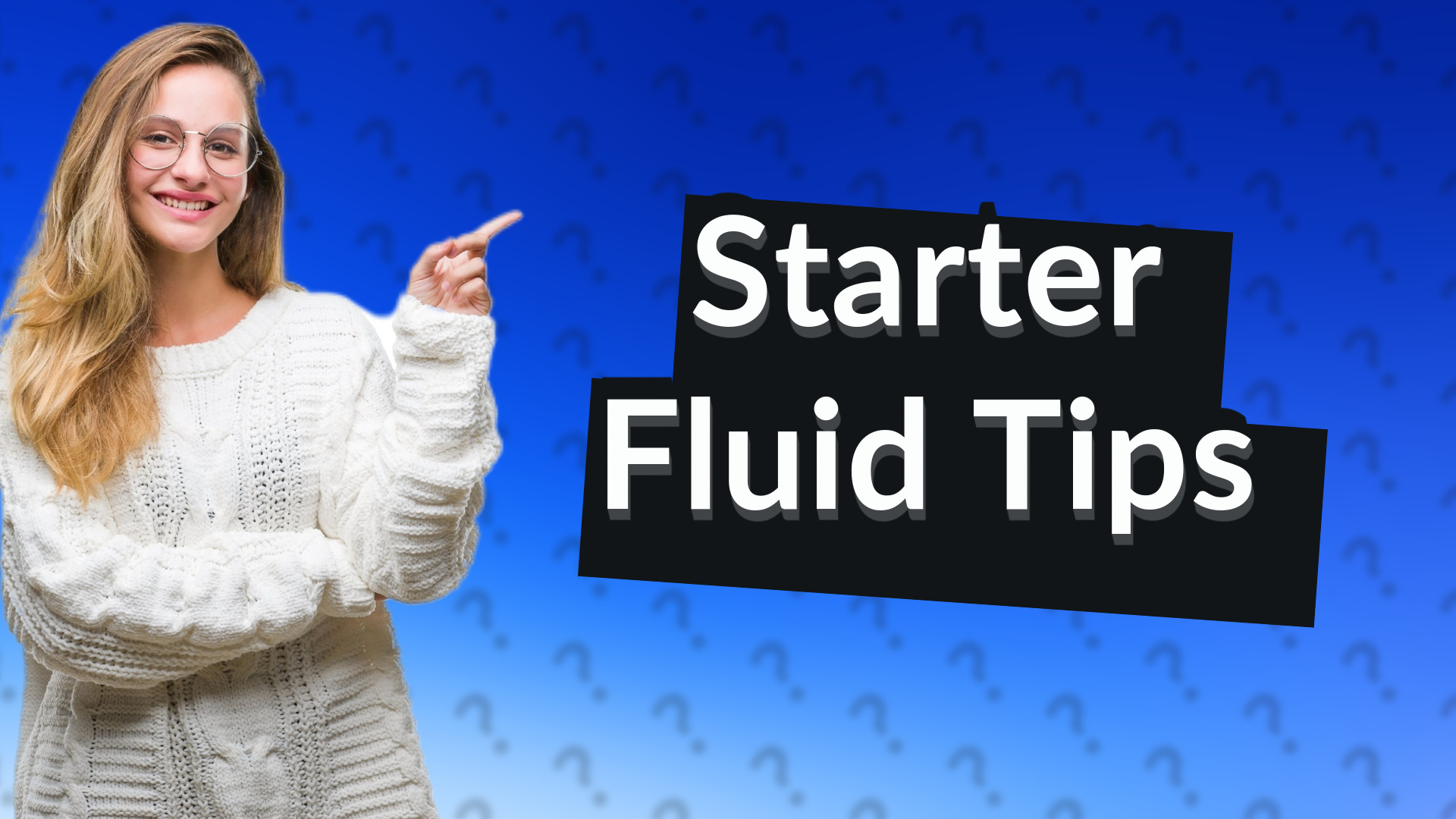 Starter Fluid Tips
