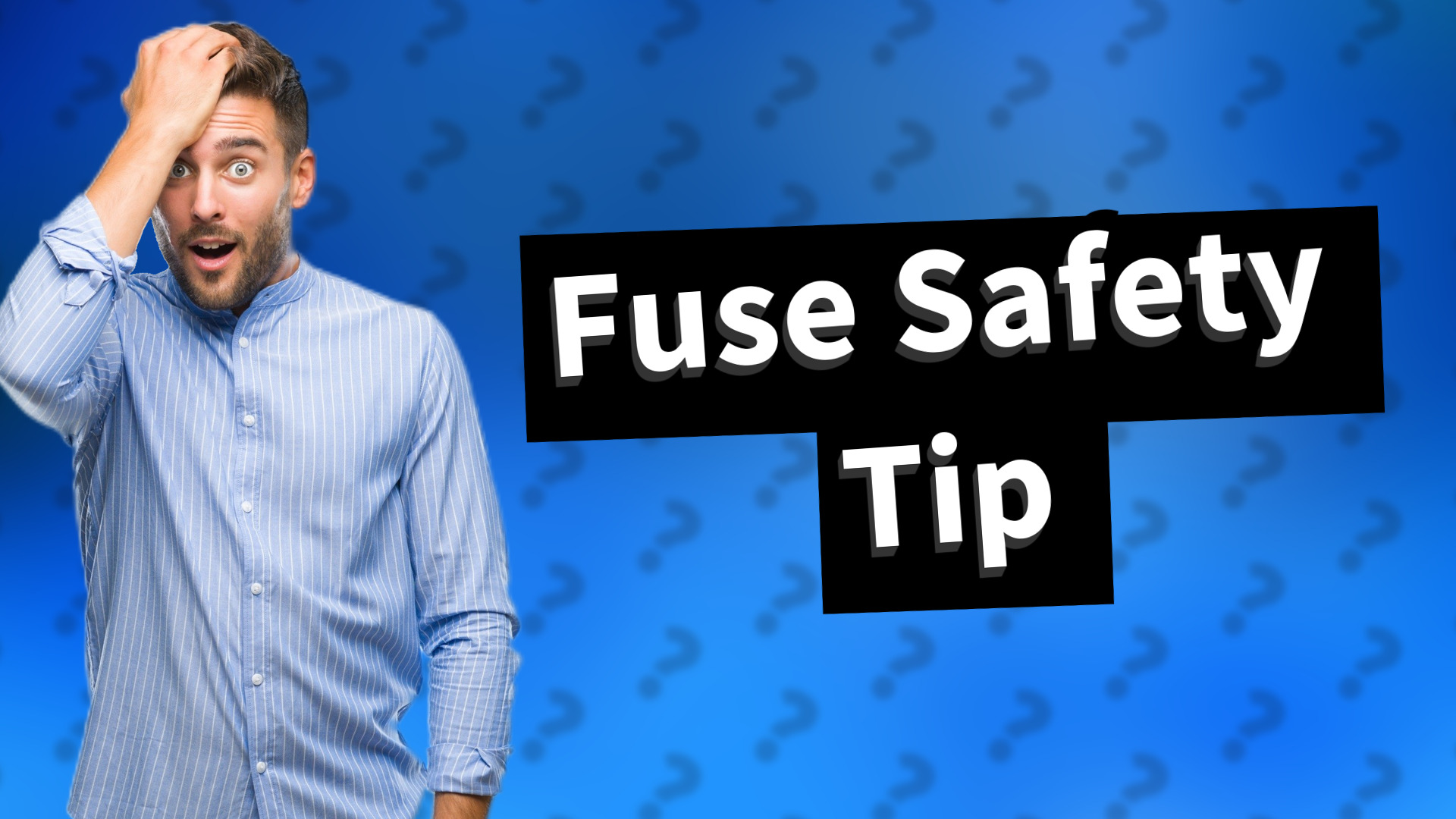 Fuse Safety Tip