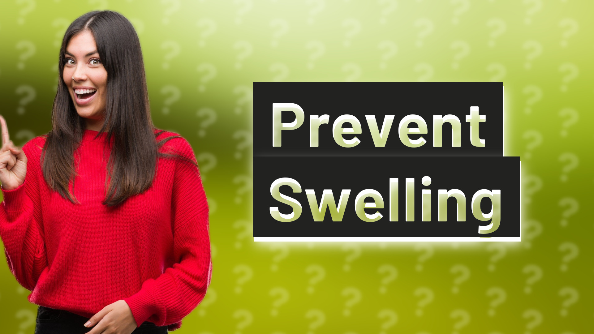 Prevent Swelling