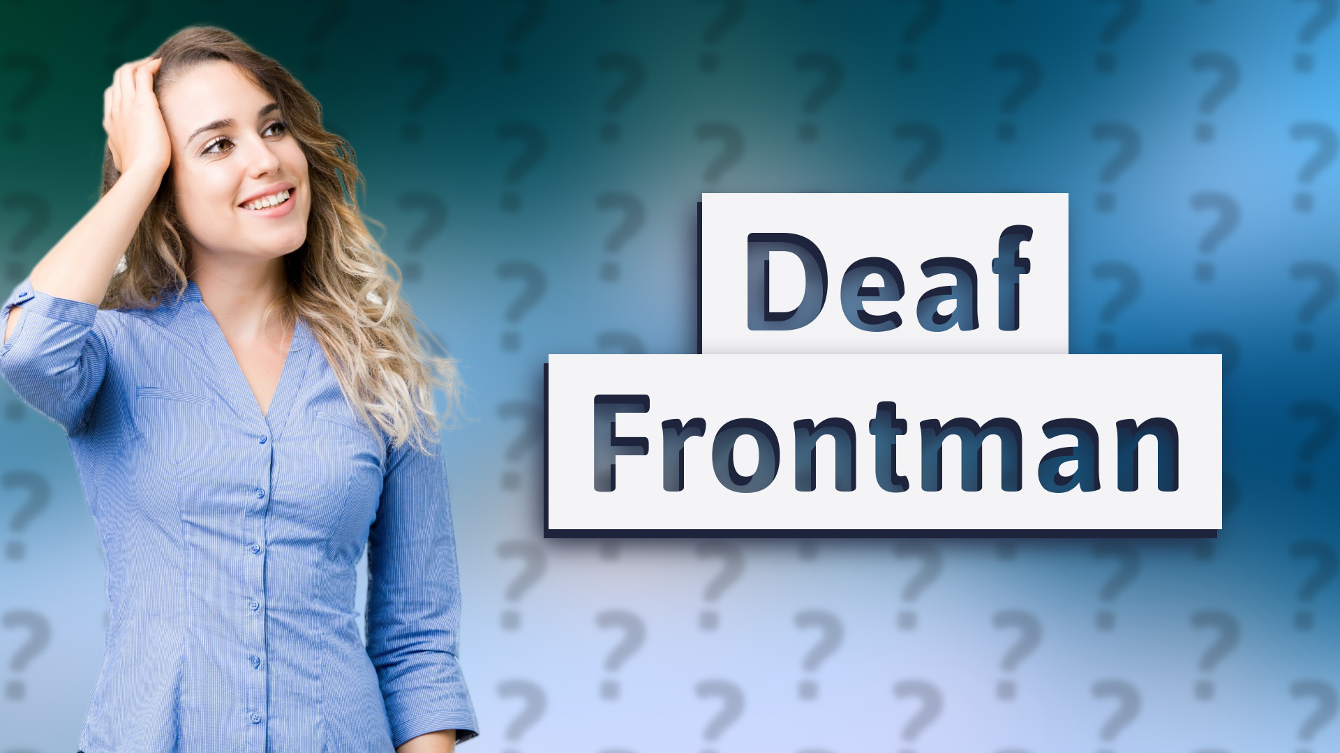Deaf Frontman
